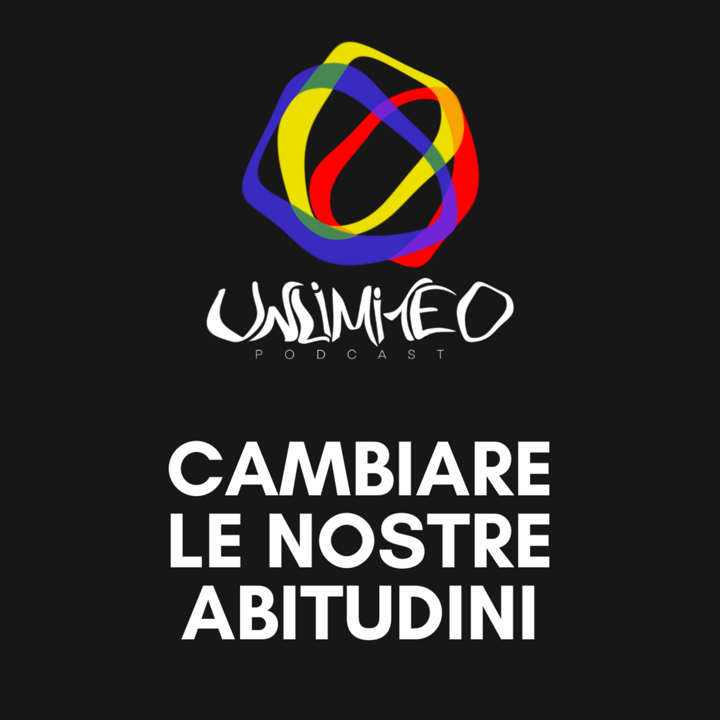 Smettere di FUMARE e TOGLIERE le abitudini negative! - Unlimited Ep.20 episode artwork