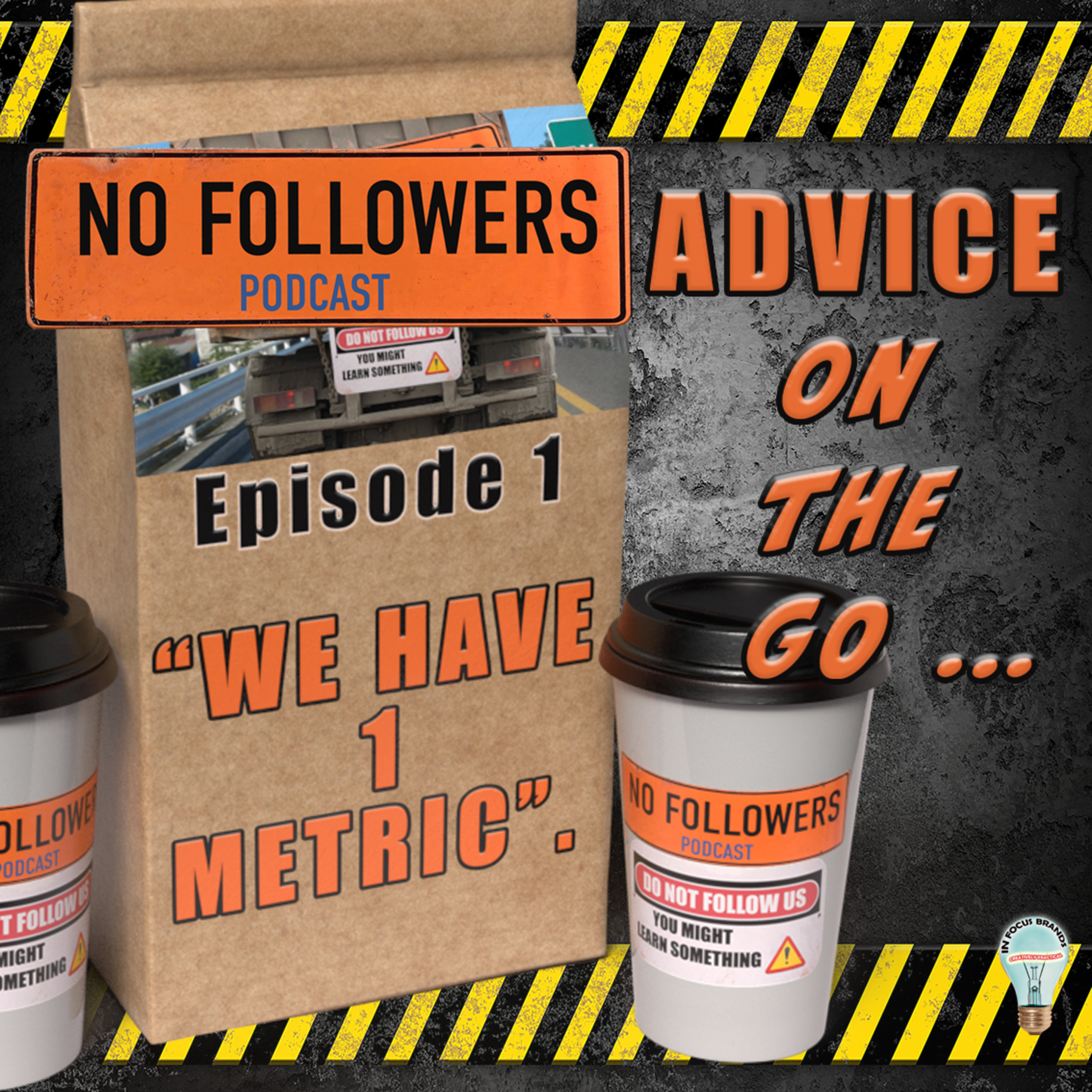 NO FOLLOWERS PODCAST - ADVICE On The GO - Episode 1: We Have 1 metric episode artwork