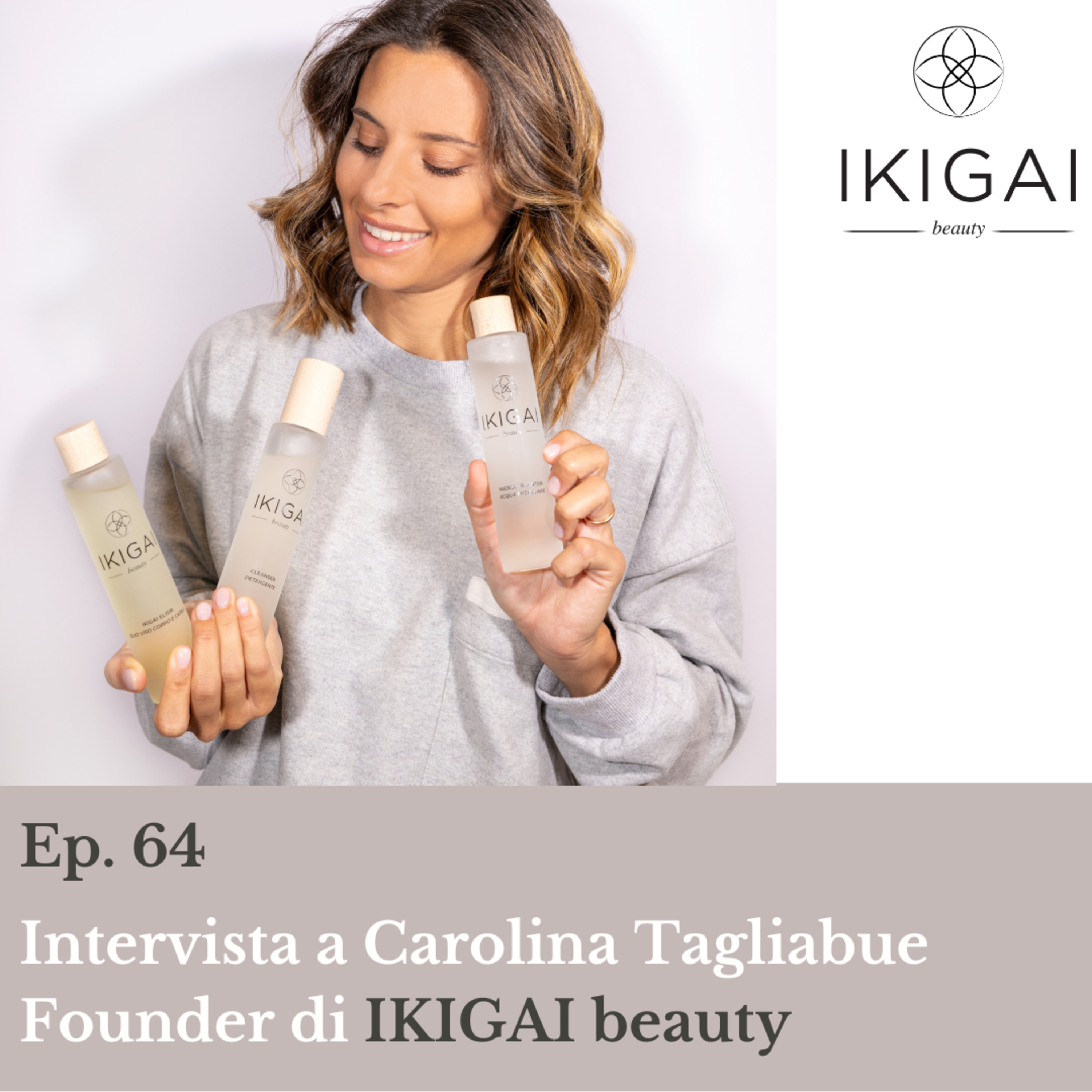 IKIGAI, bellezza ispirata all'oriente ft. Carolina Tagliabue Founder di Ikigai Beauty Ep. 64