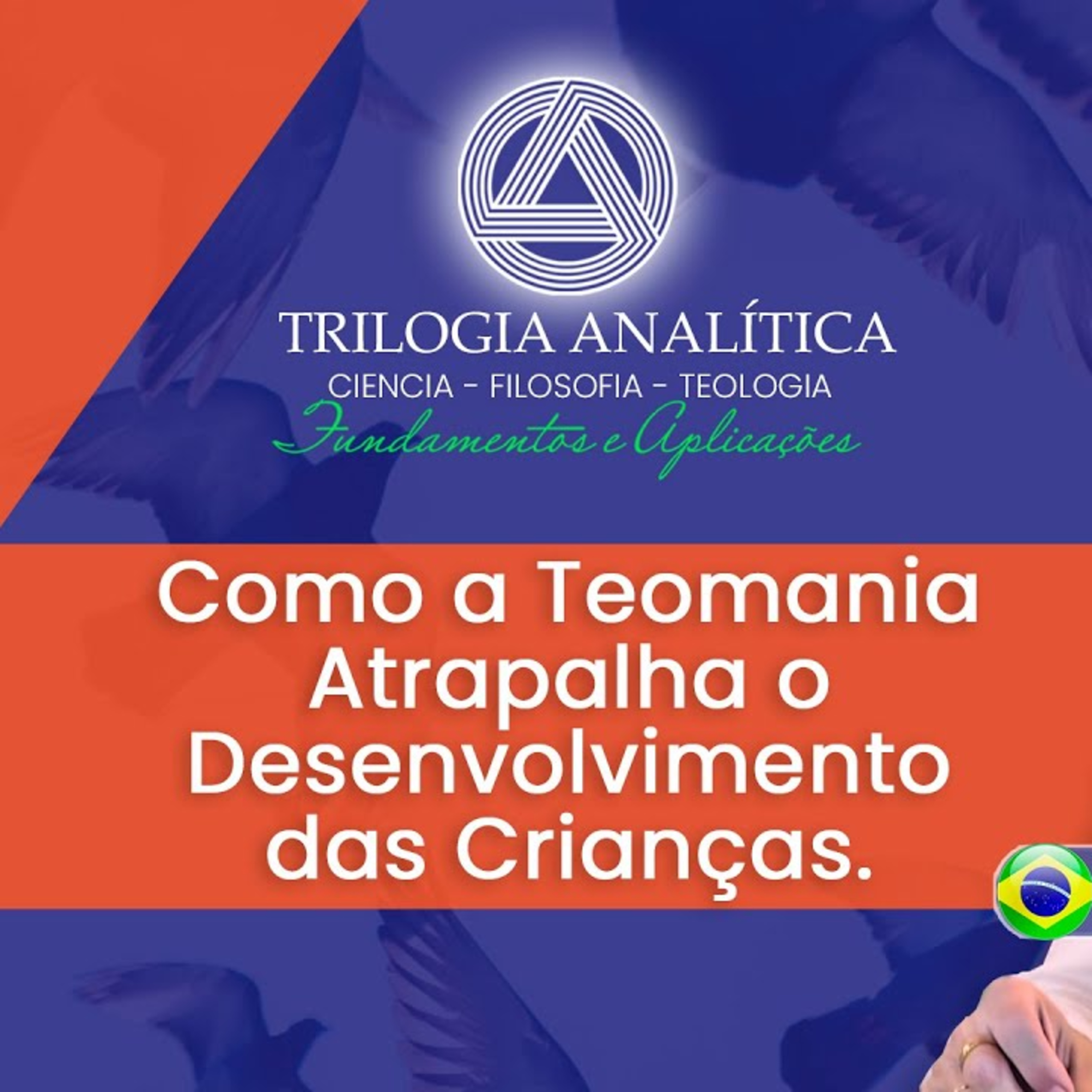 Trilogia Analítica - Fundamentos e Aplicações: Como a Teomania Atrapalha o Desenvolvimento das Crianças episode artwork