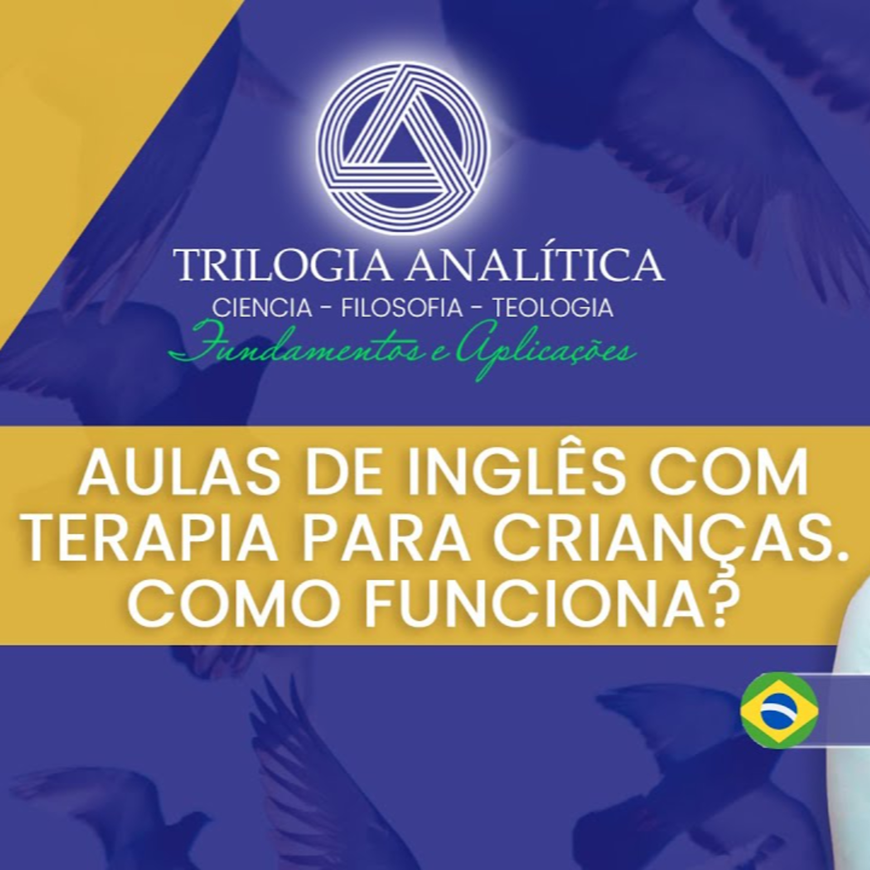 Trilogia Analítica - Fundamentos e Aplicações: Aulas de Inglês com Terapia para Crianças. Como Funciona? episode artwork