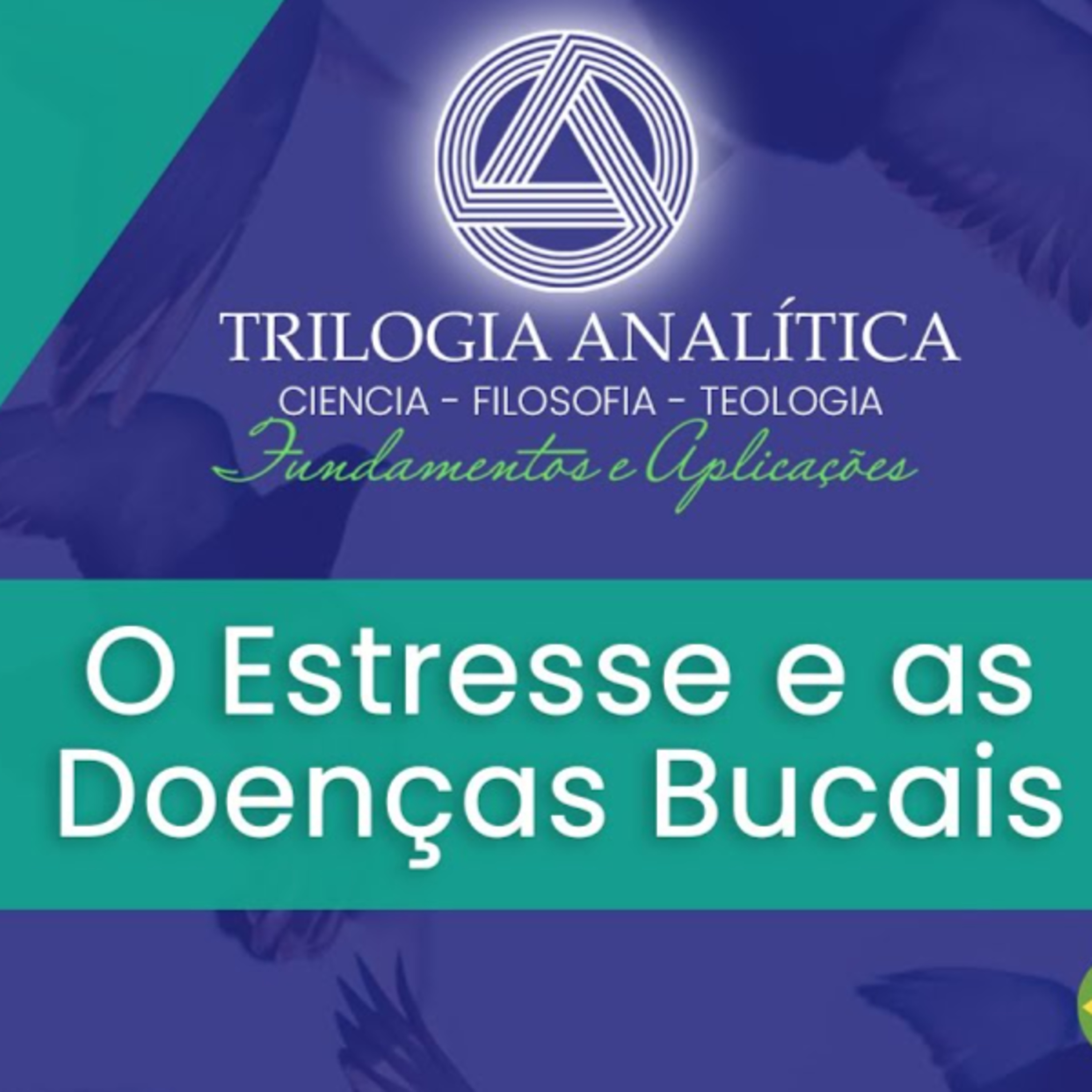 O Estresse e as Doenças Bucais | Trilogia Analítica - Fundamentos e Aplicações episode artwork