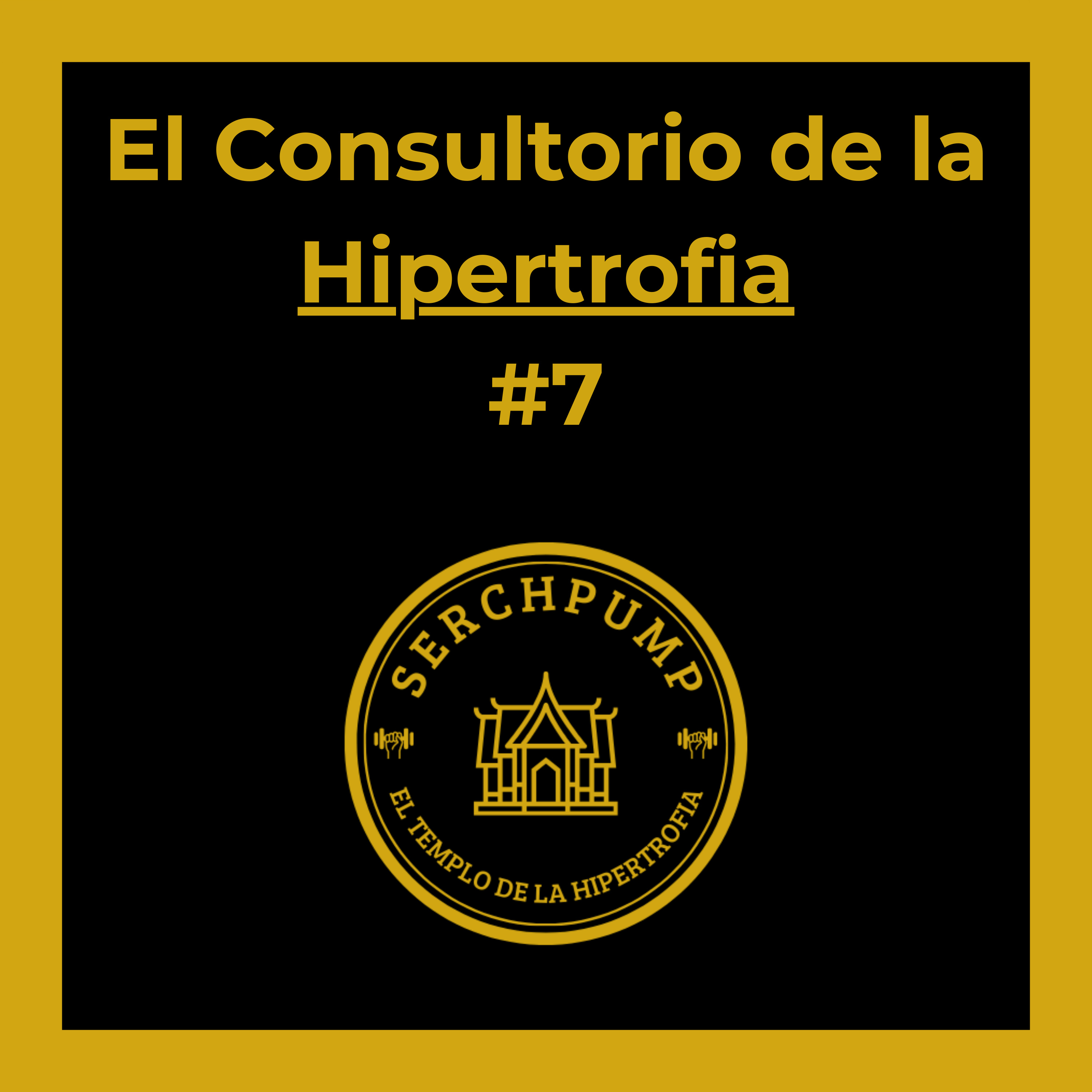 El CONSULTORIO de la HIPERTROFIA #7 episode artwork