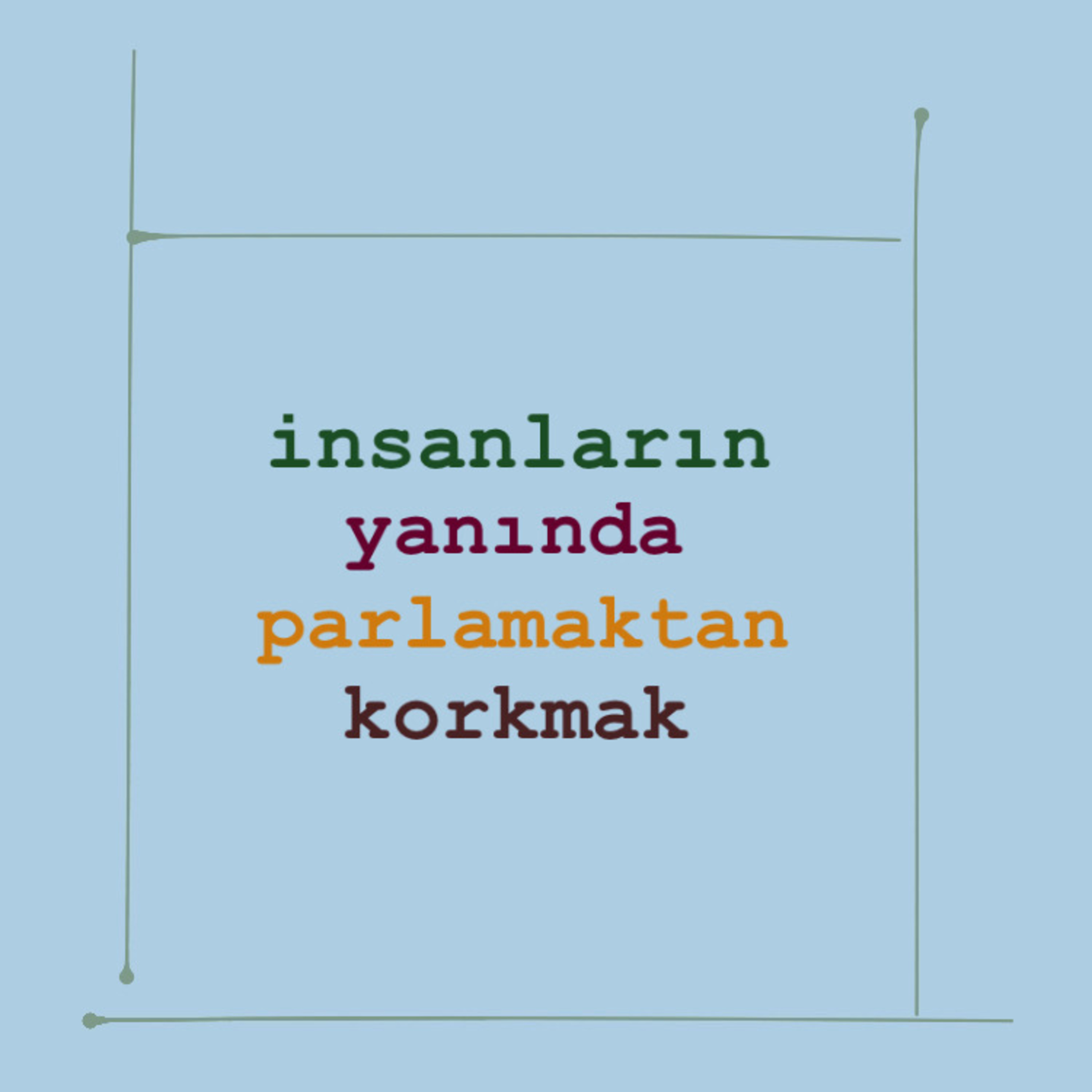 insanların yanında parlamaktan korkmak