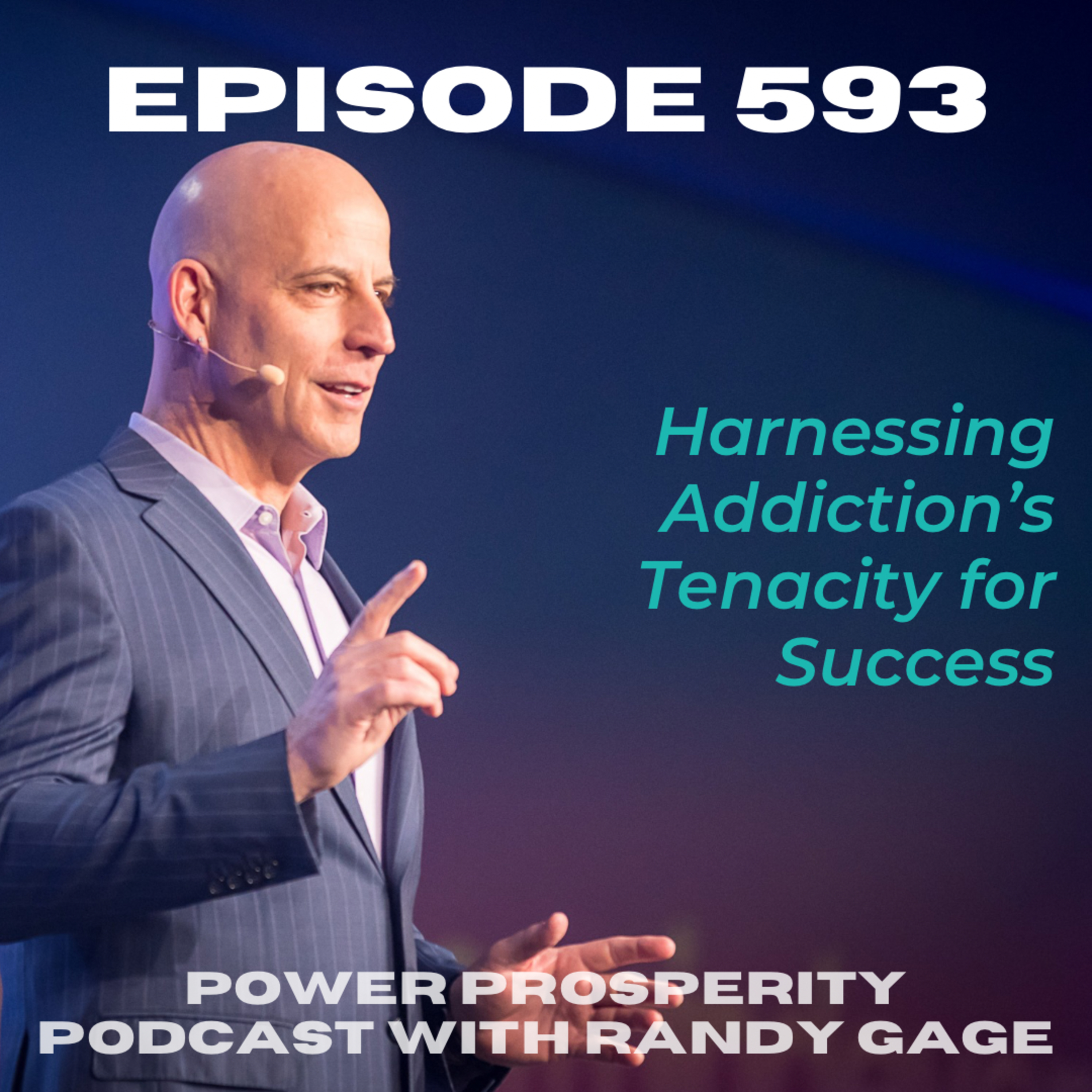 EP 593: Harnessing Addiction’s Tenacity for Success episode artwork