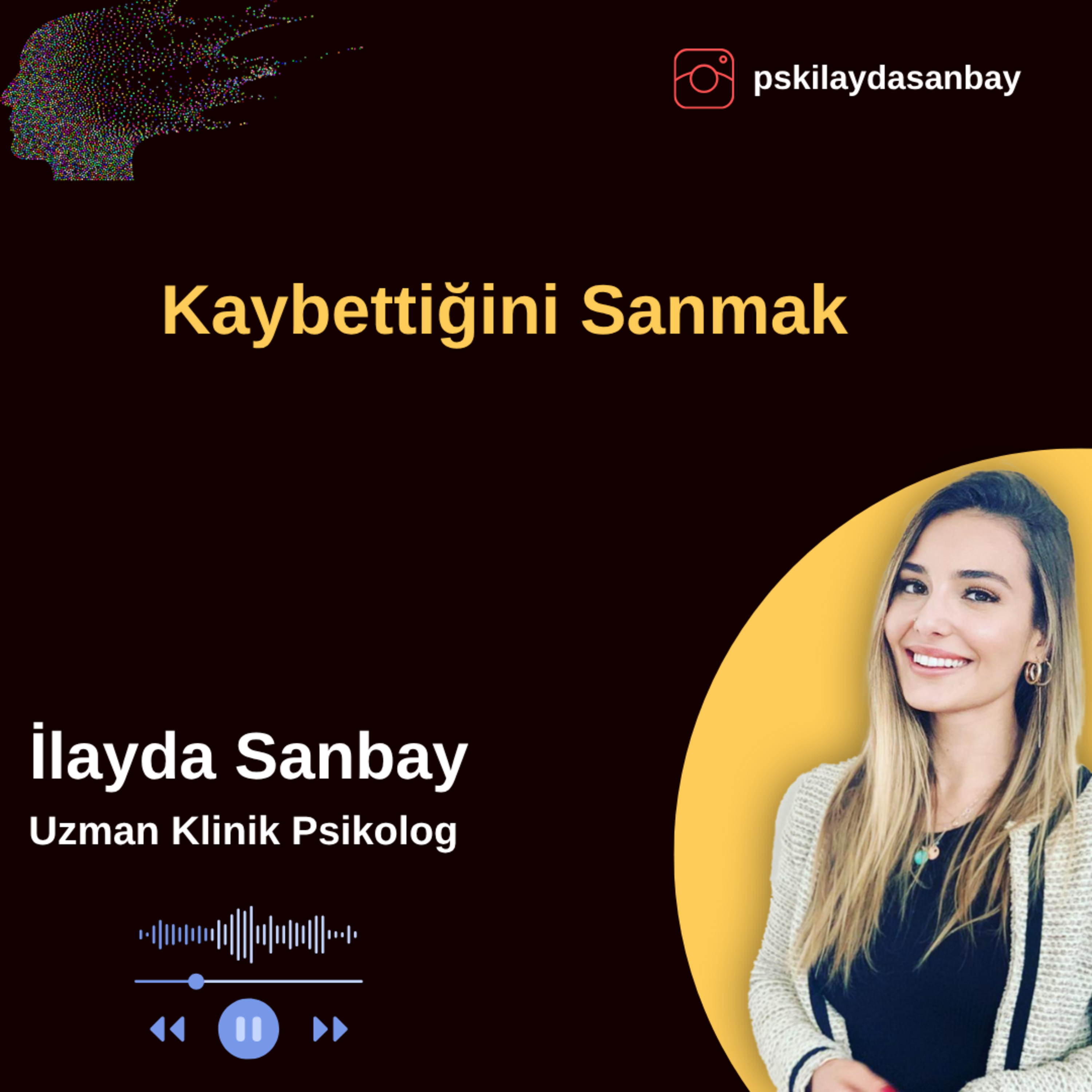 Kaybettiğini Sanmak | Kalpten Duygular | Sezon 2 # 13| Uzman Klinik Psikolog İlayda Sanbay episode artwork