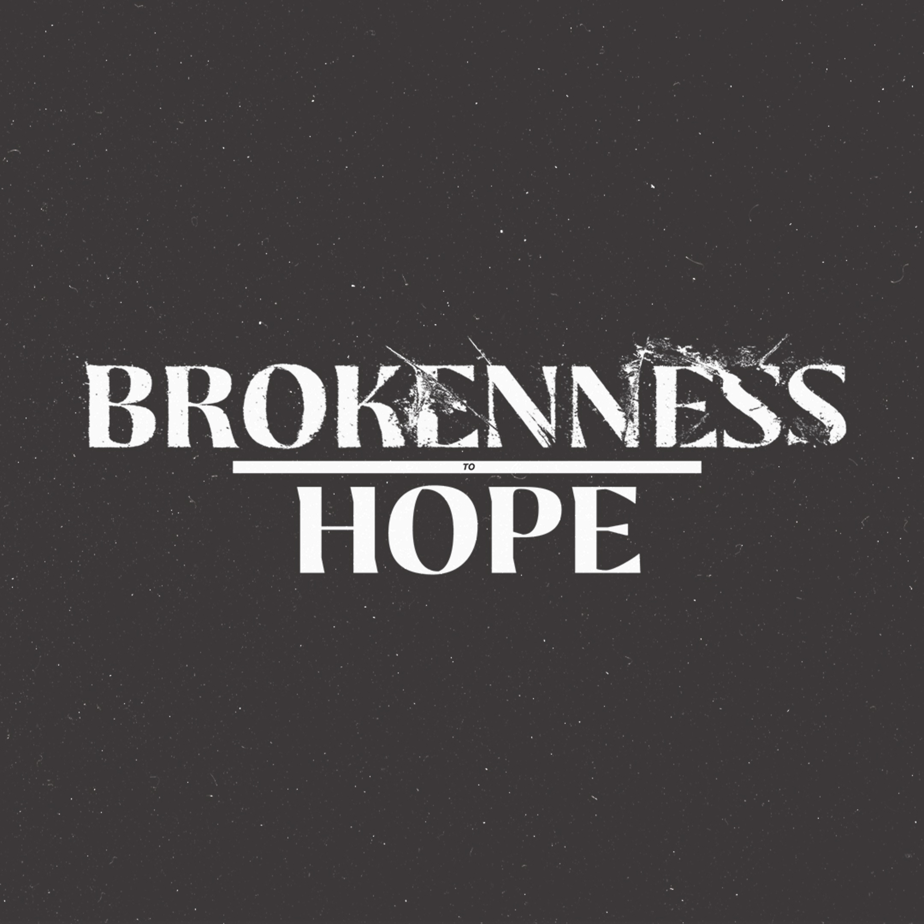 From Brokenness To Hope episode artwork
