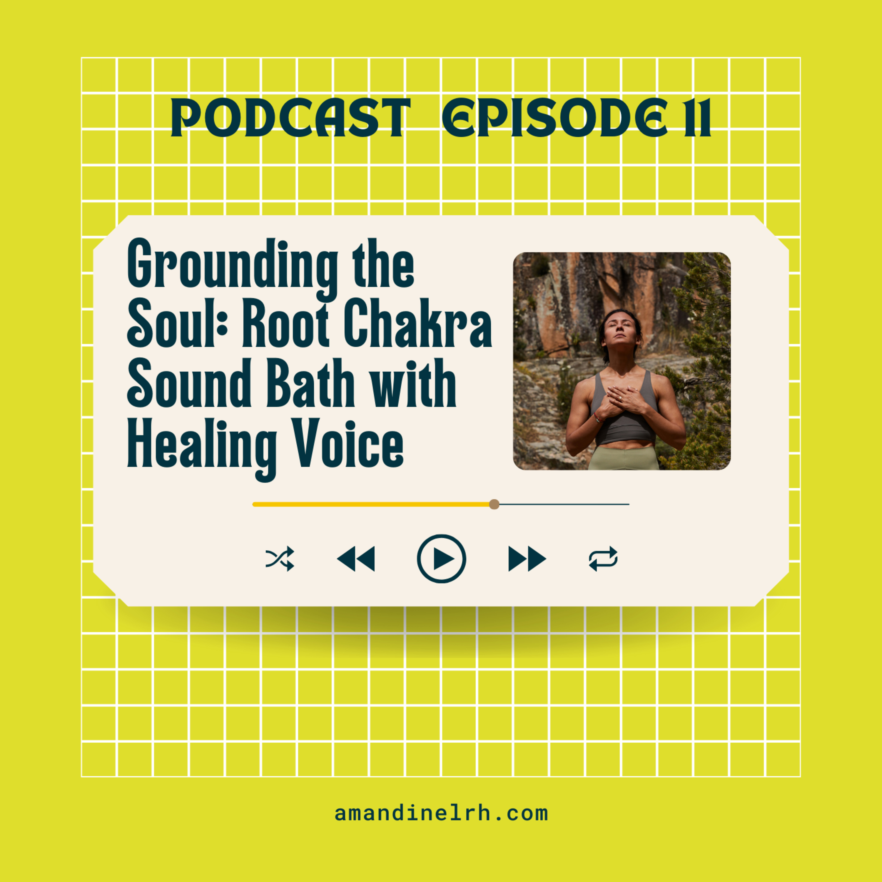 Ep 11: Grounding the Soul: Root Chakra Sound Bath with Healing Voice