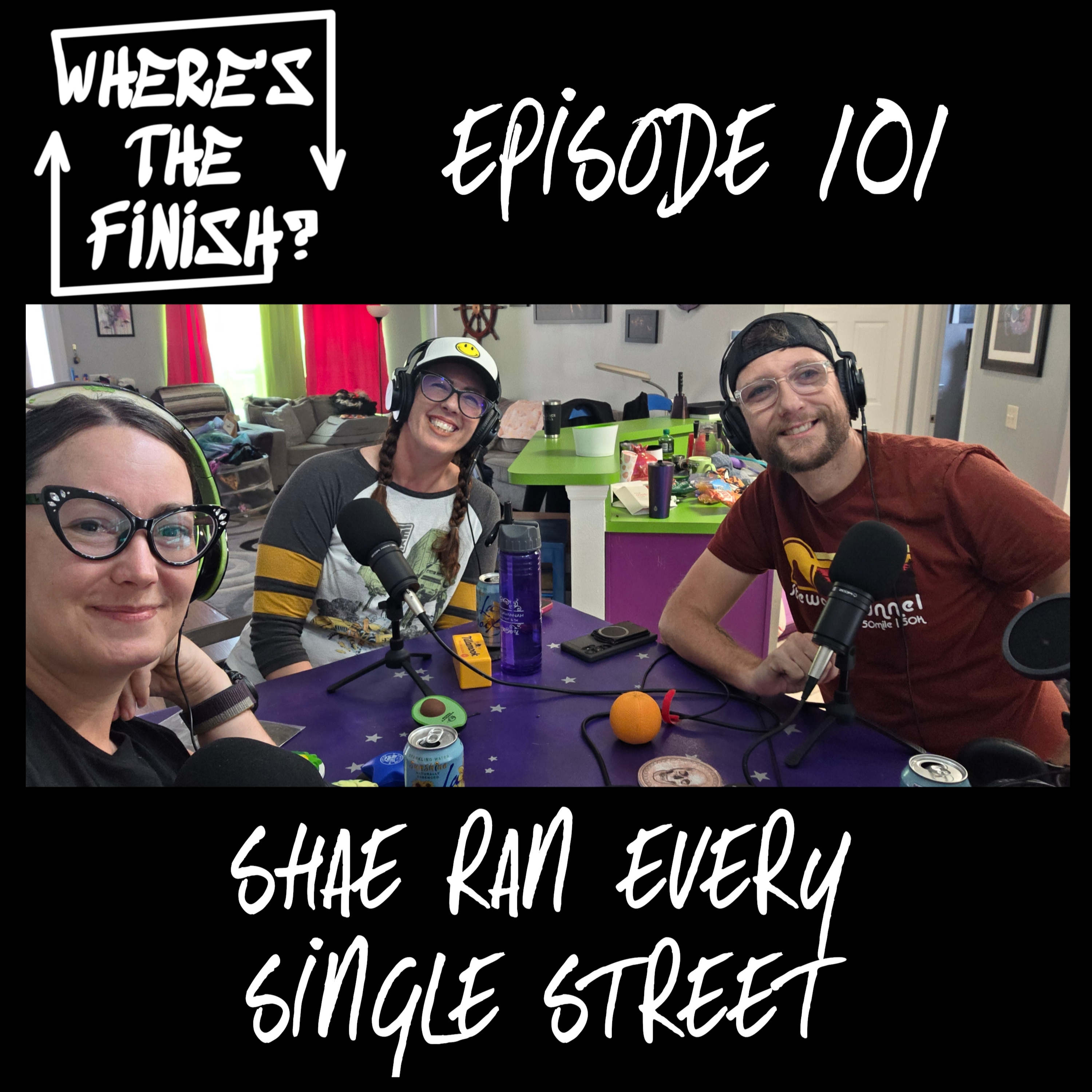 Episode 101: Shae Ran Every Single Street