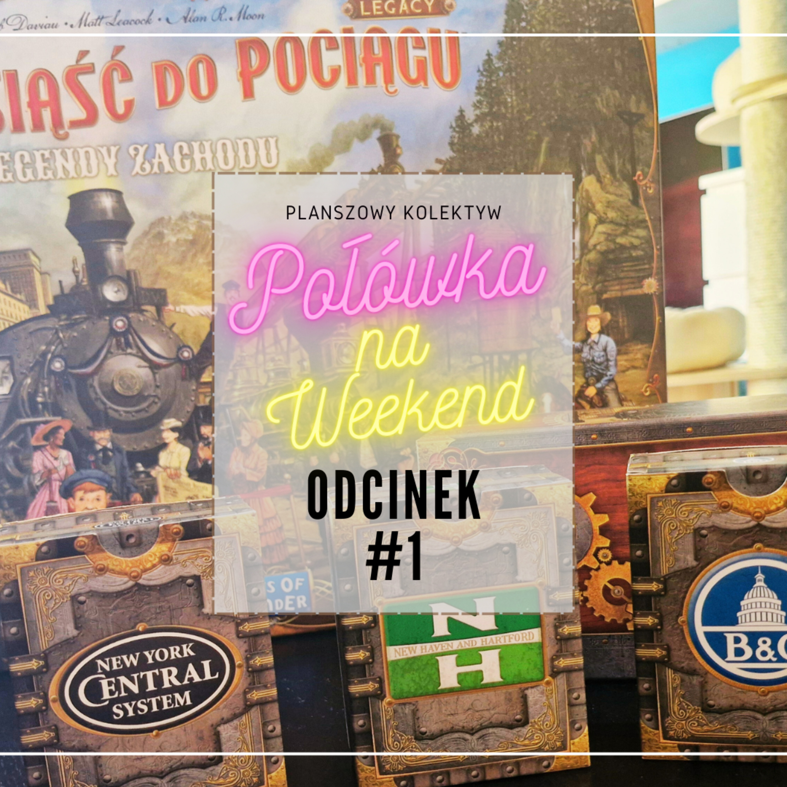 Połówka na weekend #1 - En i PTS jadą na wycieczkę czyli Wsiąść do pociągu Legendy Zachodu