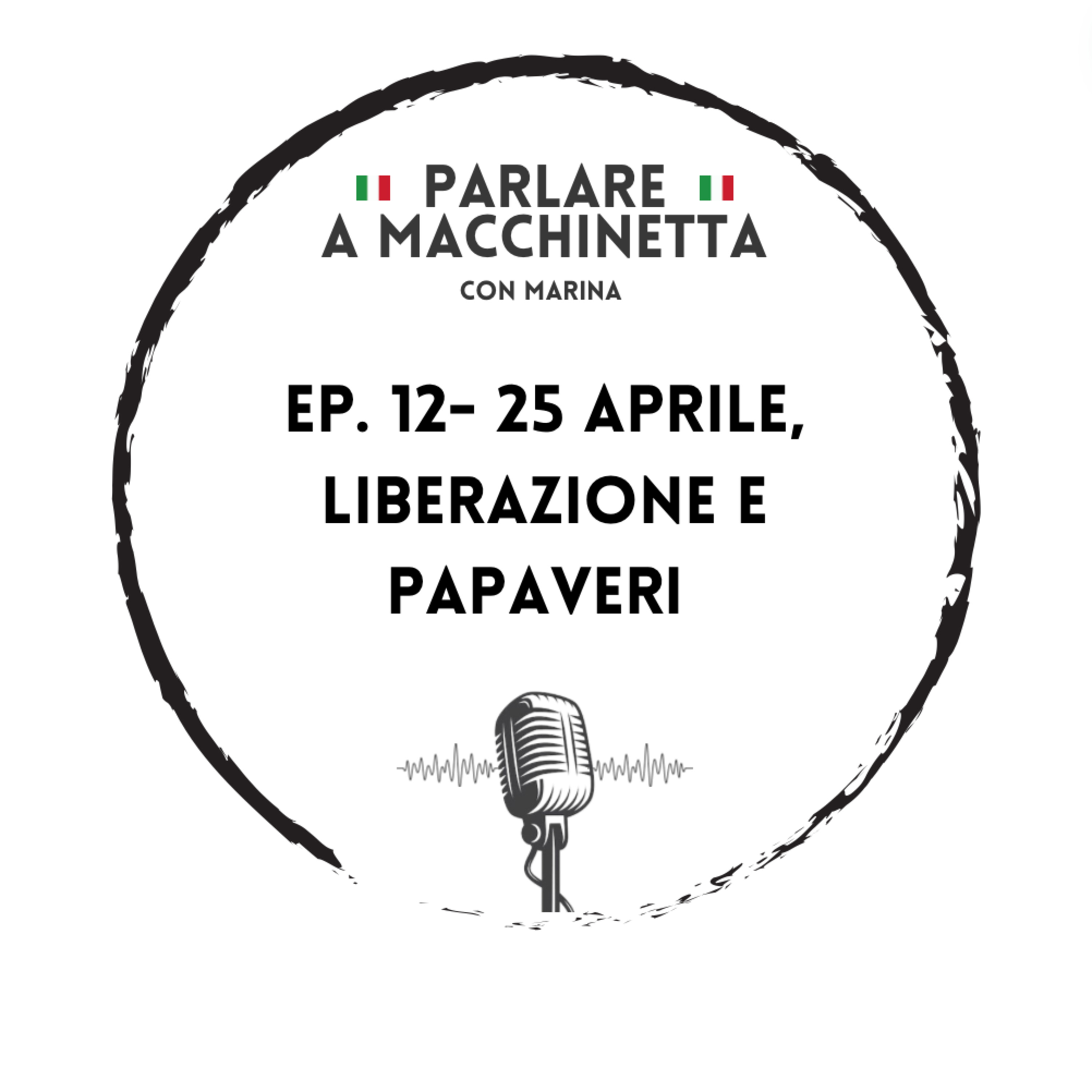 Ep. 12 - 25 Aprile, Liberazione e papaveri