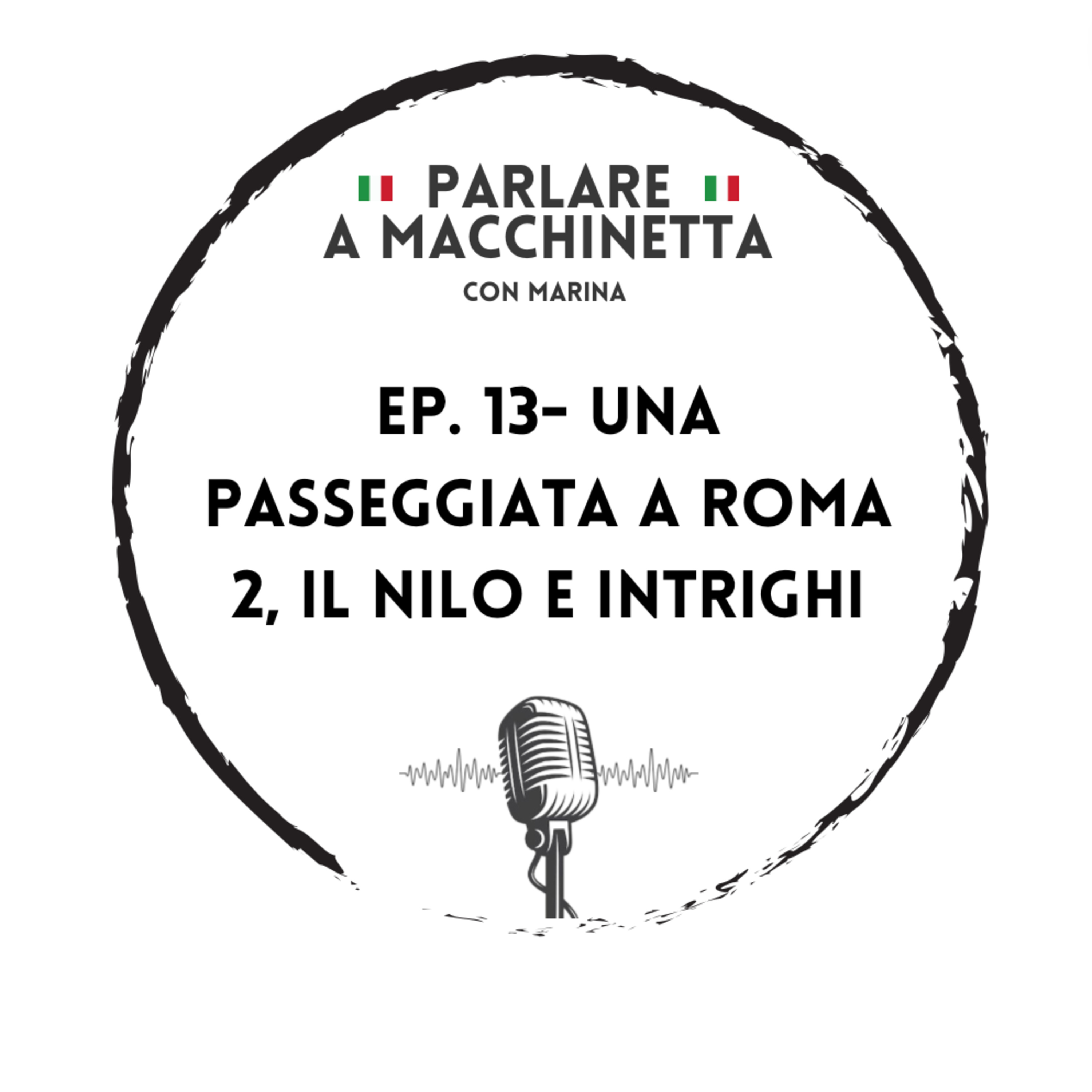 Ep. 13- Una passeggiata a Roma 2, il Nilo e intrighi