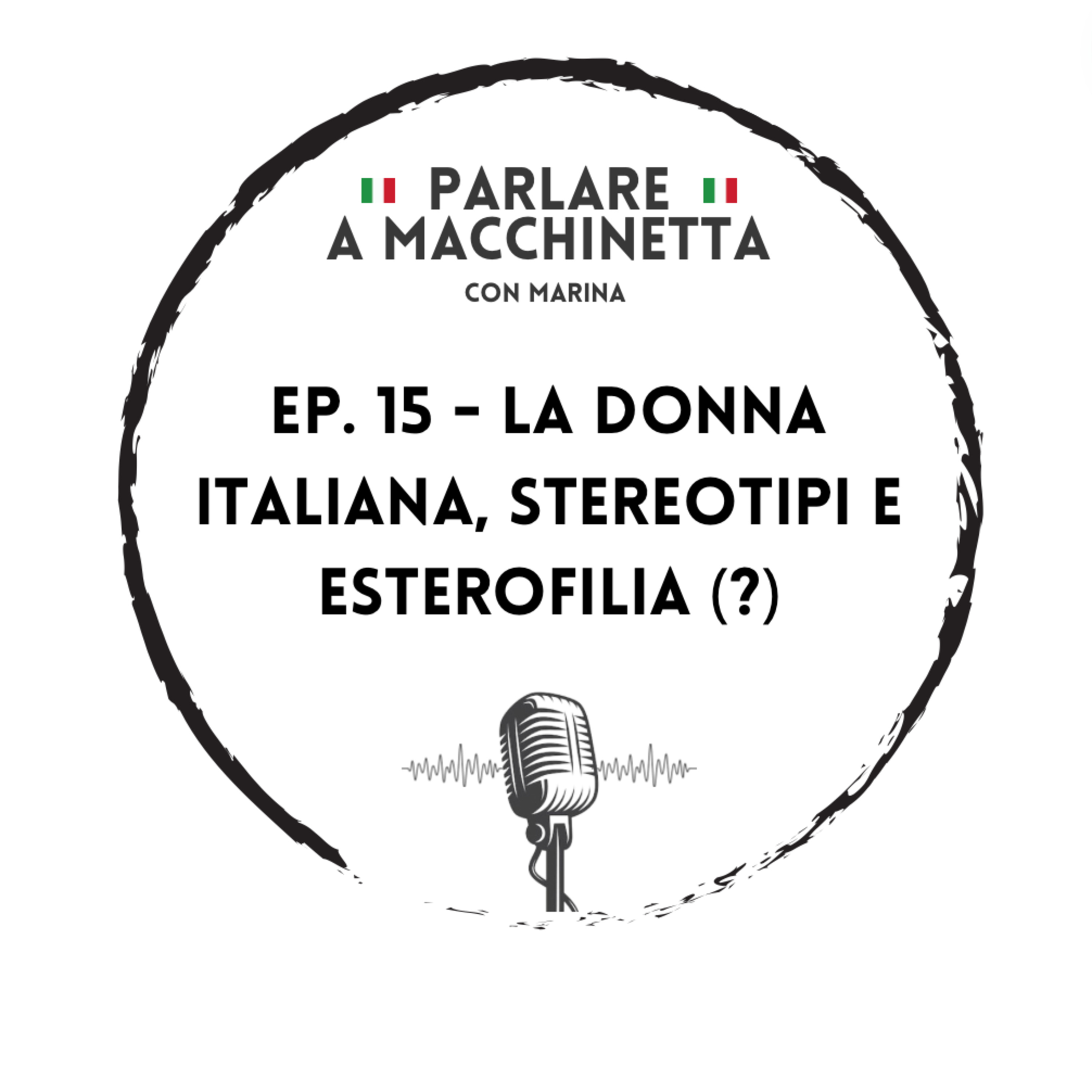 Ep. 15- La donna italiana, stereotipi ed esterofilia (?)