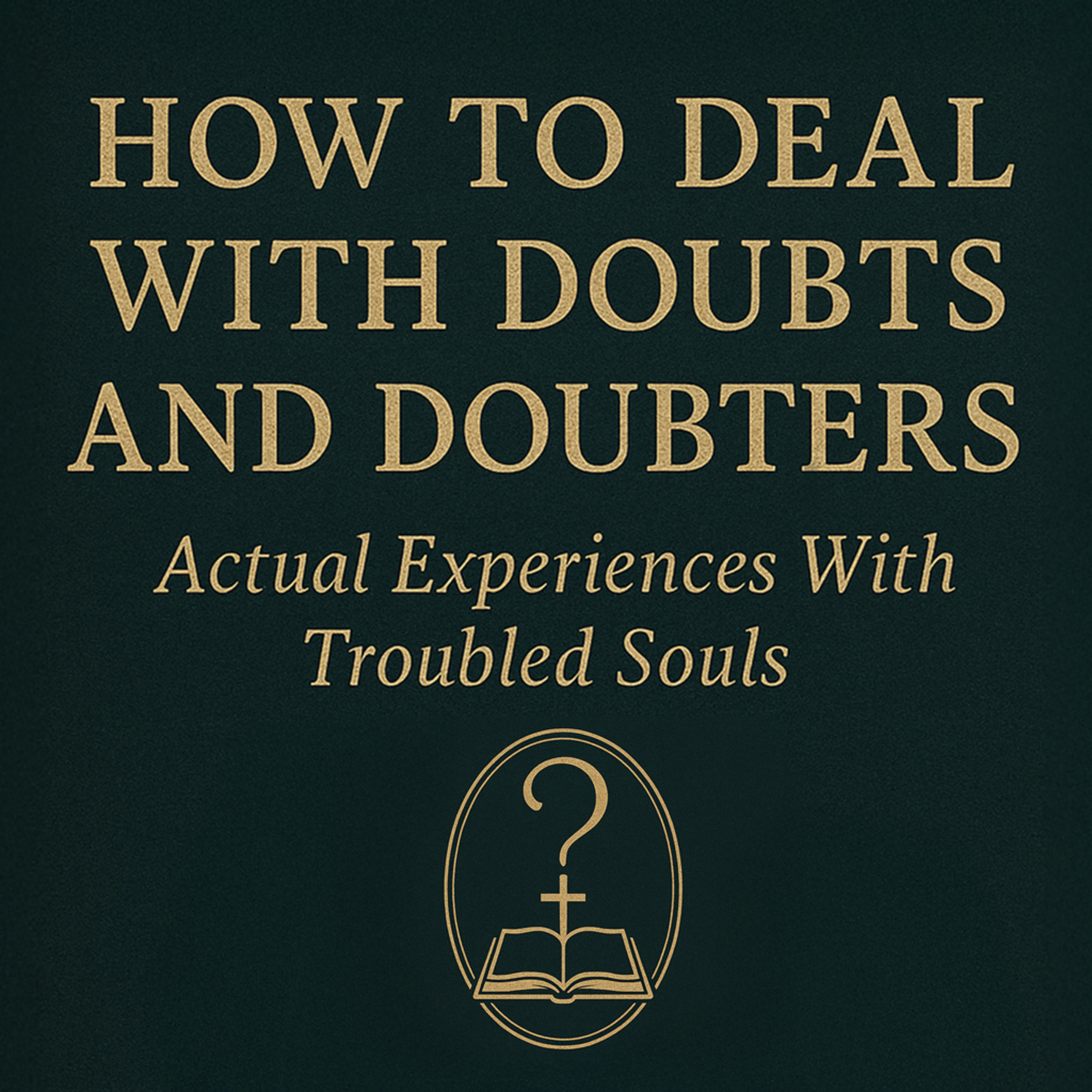 How To Deal With Doubts and Doubters: Actual Experiences With Troubled Souls - Henry Trumbull (Audiobook)