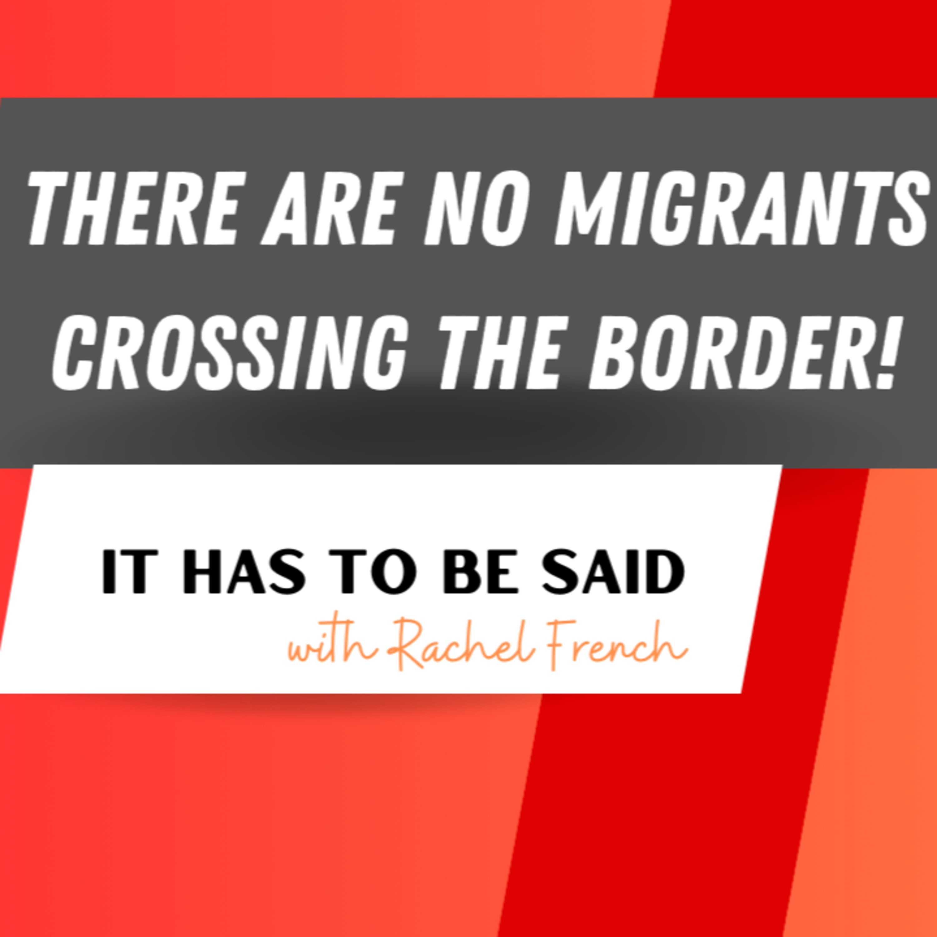There Are NO Migrants Crossing the Border! episode artwork