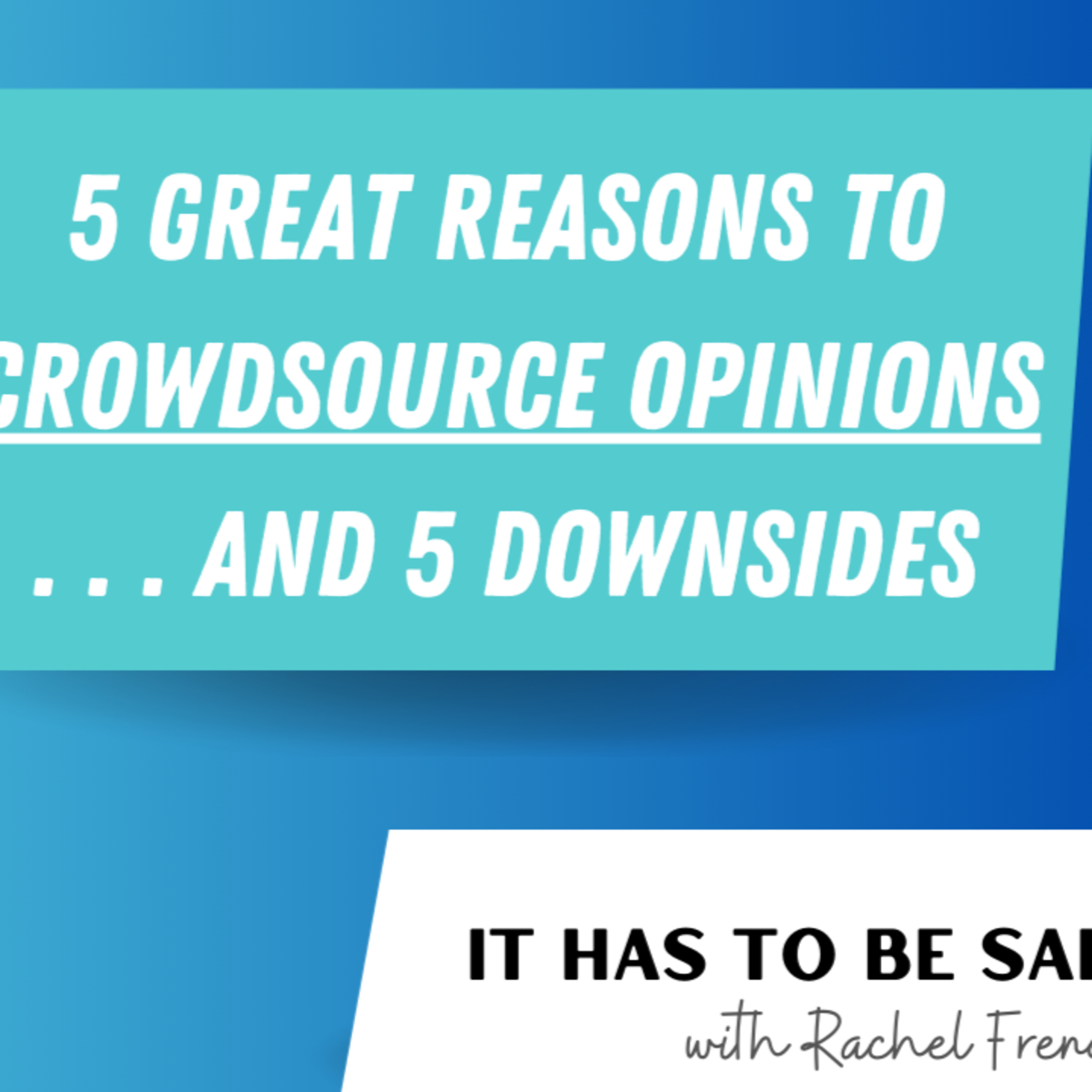 5 Great Reasons to Crowdsource Opinions About Your Big Biz and Life Decisions (and 5 Big Downsides) episode artwork