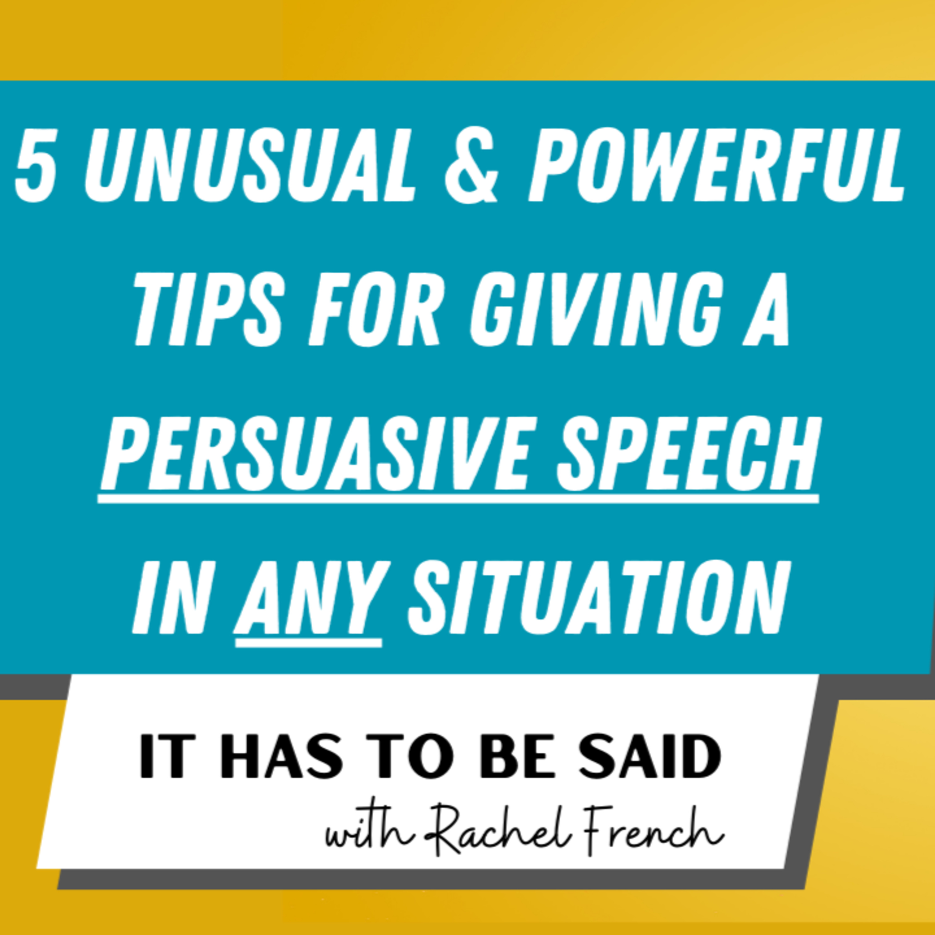 5 Unusual and Powerful Tips for Giving a Persuasive Speech in Any Situation episode artwork