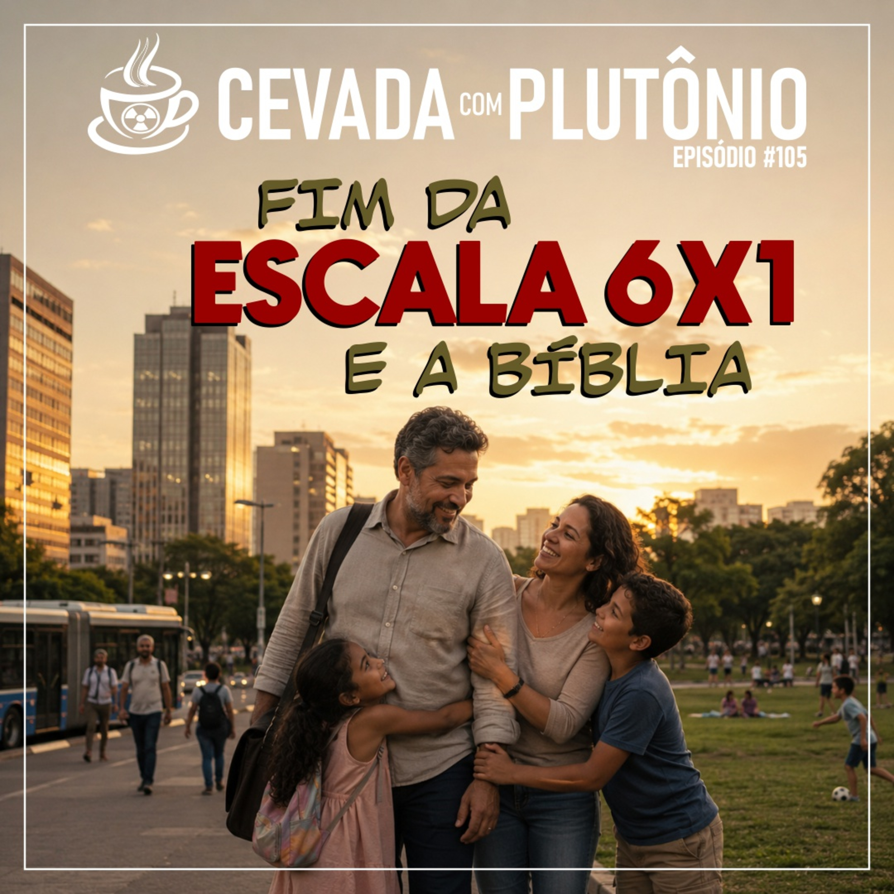 Fim da Escala 6x1 e a Bíblia - Cevada com Plutônio #105 episode artwork
