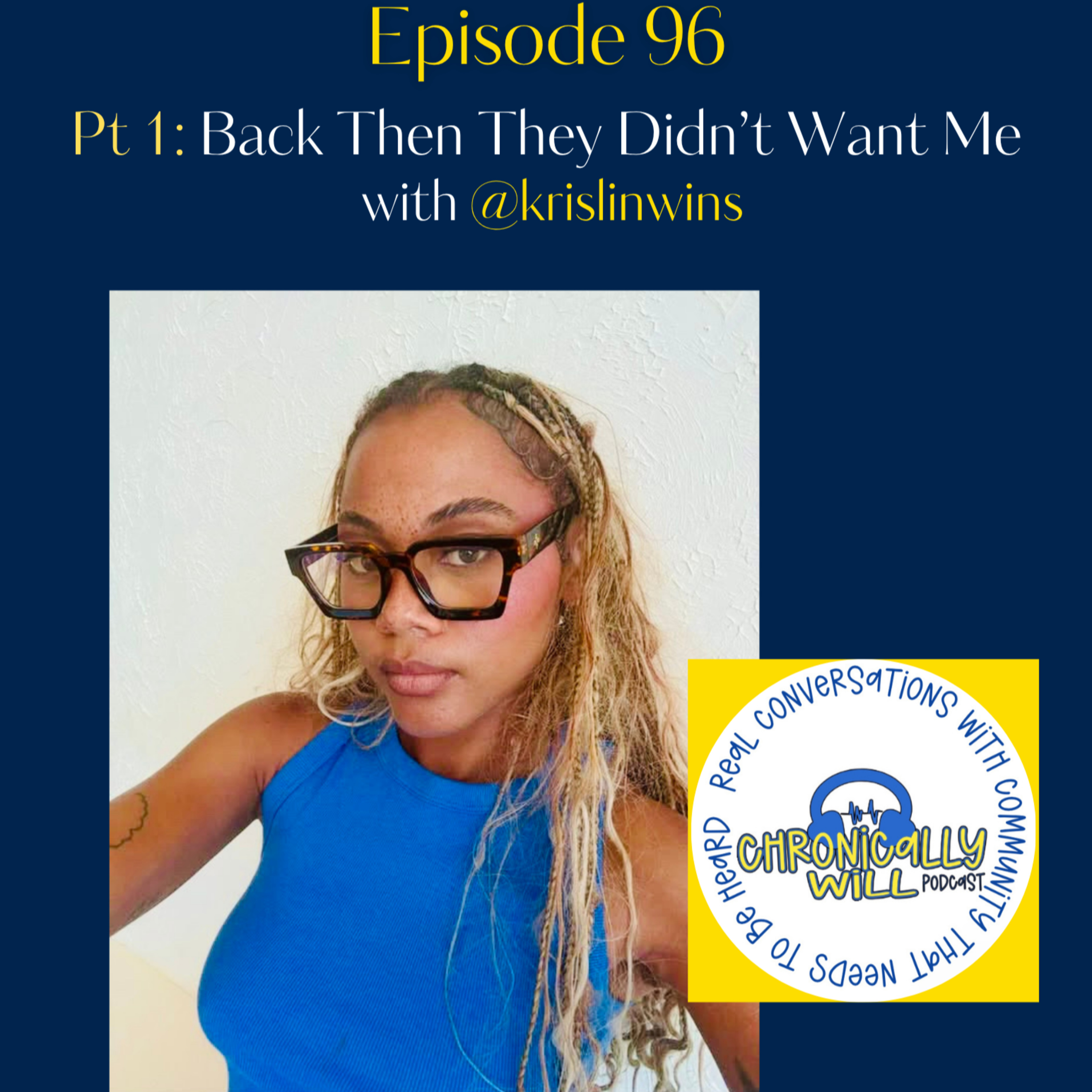 Episode 96: Pt 1 - Back Then They Didn't Want Me episode artwork