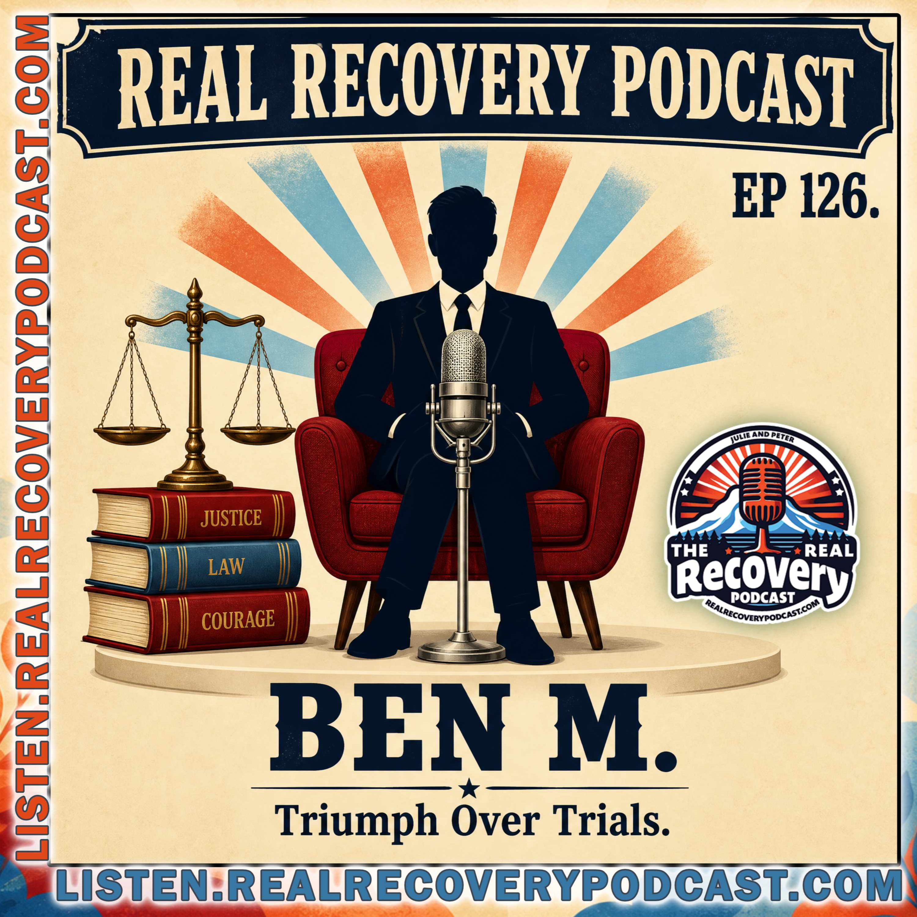RRP 126 — Ben M. / Triumph Over Trials, Part 1: Revisited — From Addiction to the Courtroom episode artwork