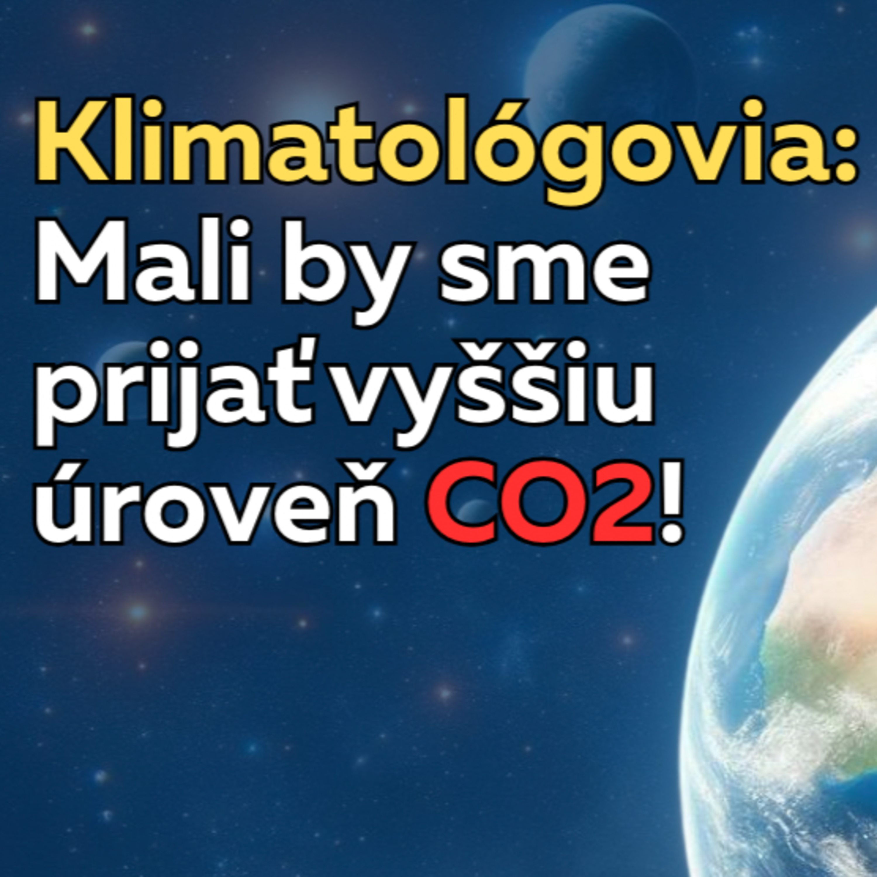Klimatológovia: Mali by sme prijať vyššiu úroveň CO2! (1. časť) episode artwork