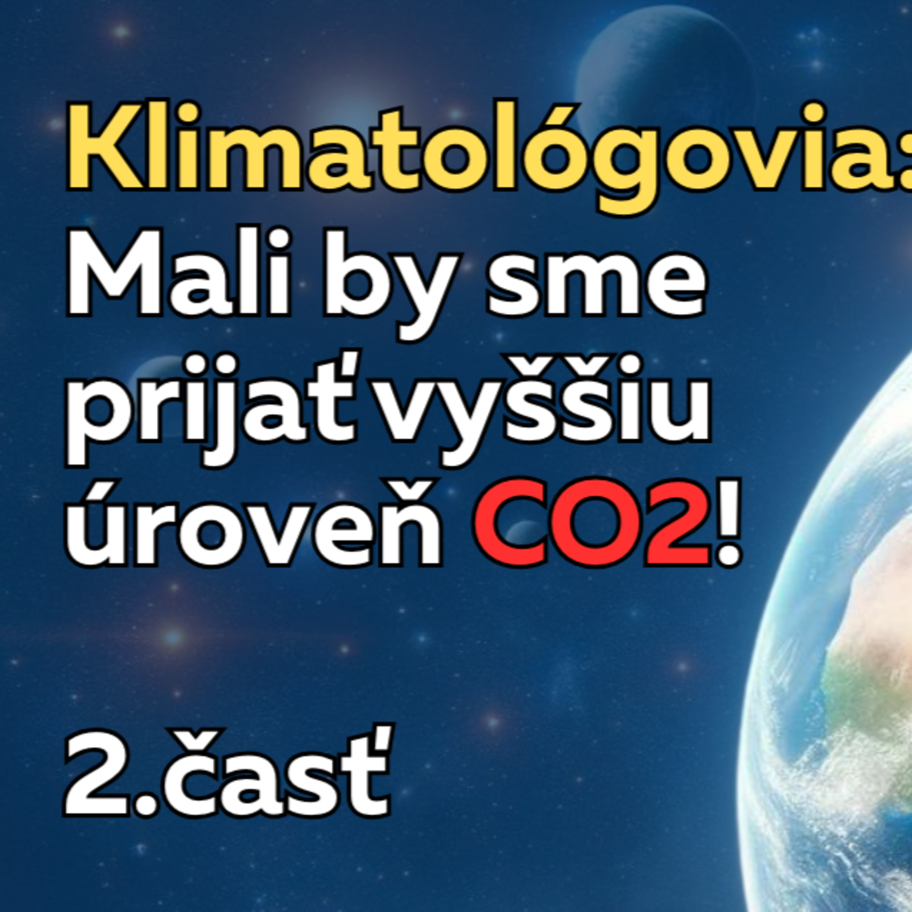 Klimatológovia prinášajú pozitívne správy v súvislosti s vyššou koncentráciou CO2 (2. časť) episode artwork