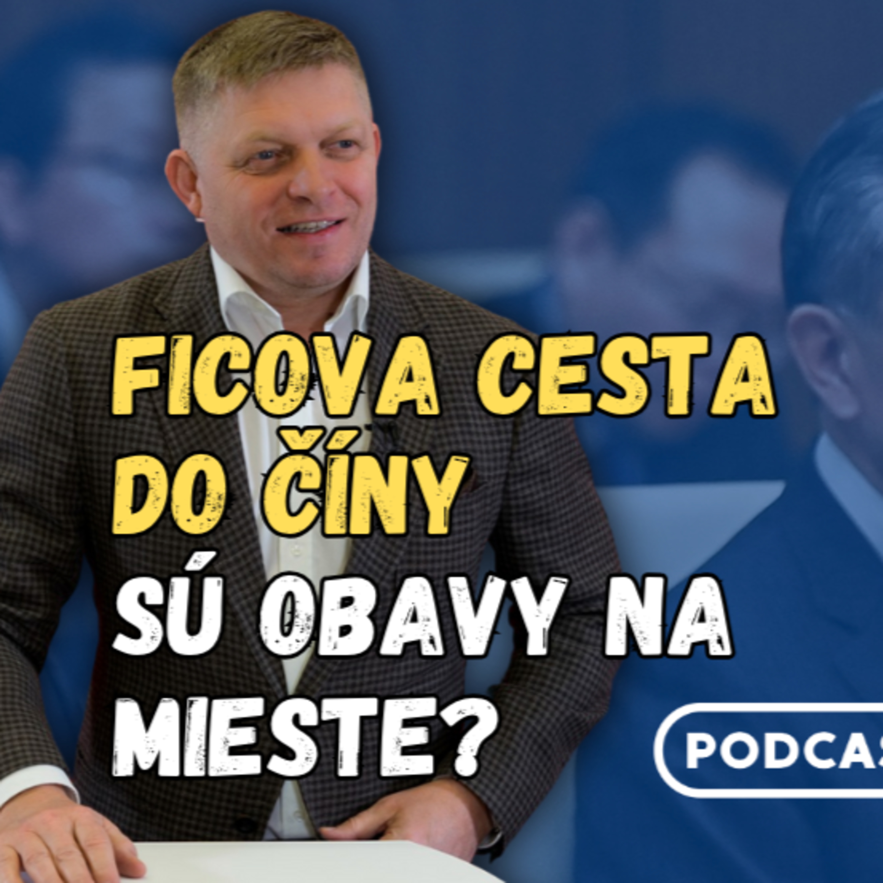 Ficova „fantastická veľká cesta do Číny“ nemusí byť pre Slovensko až taká ekonomicky úspešná episode artwork