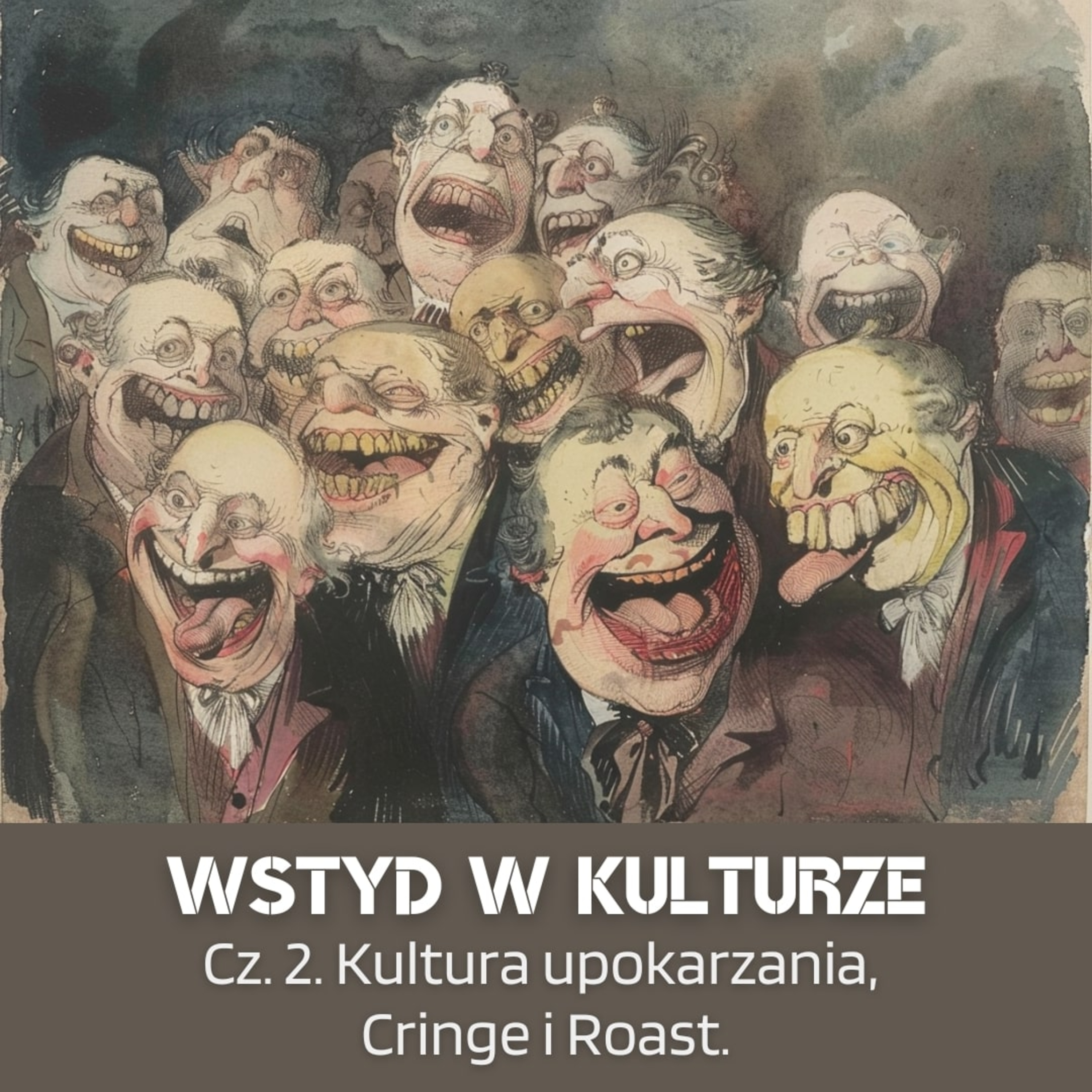 Wstyd w kulturze. Cz. 2. Kultura upokarzania. Cringe i Roast. episode artwork