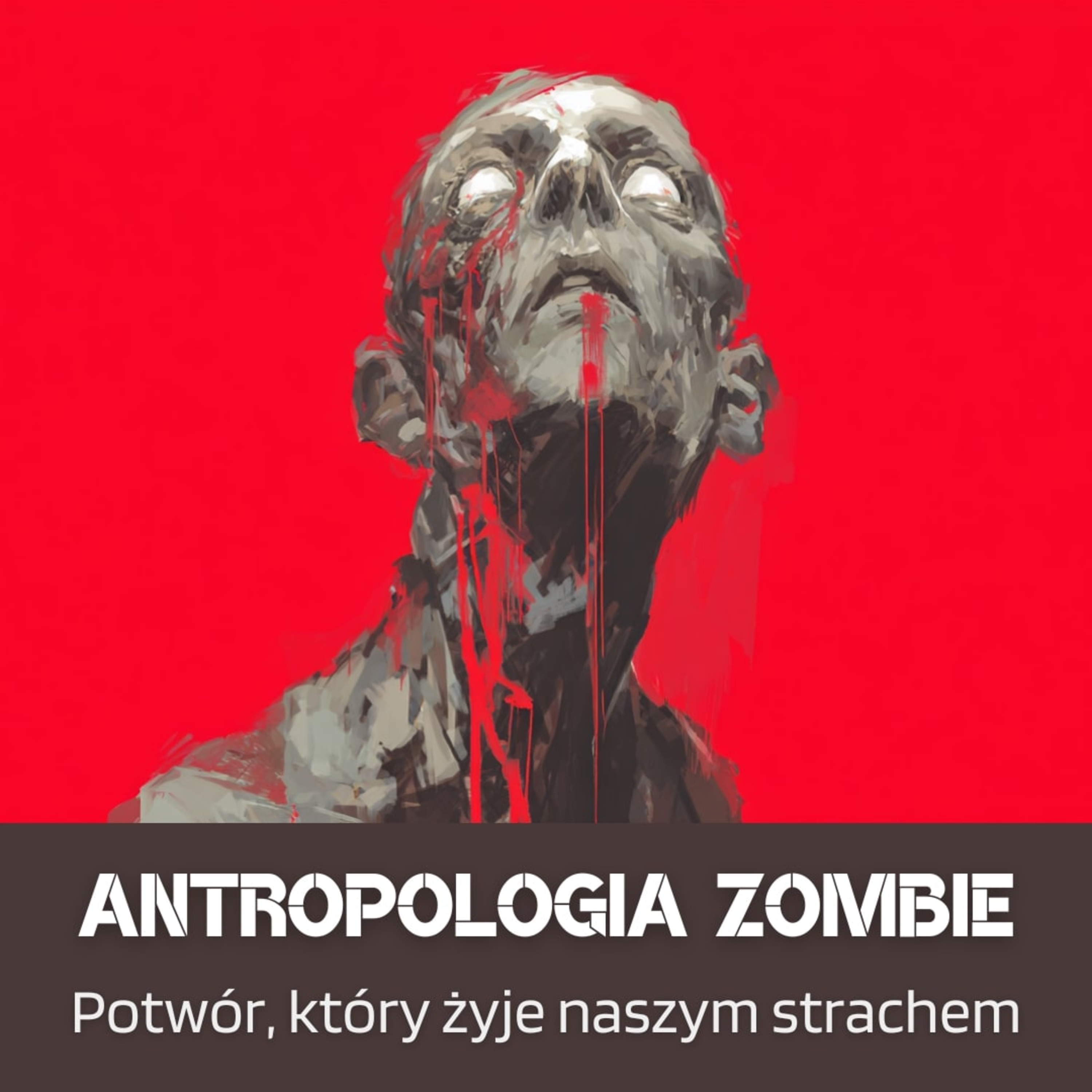 Antropologia zombie. Potwór, który żyje naszym strachem. episode artwork