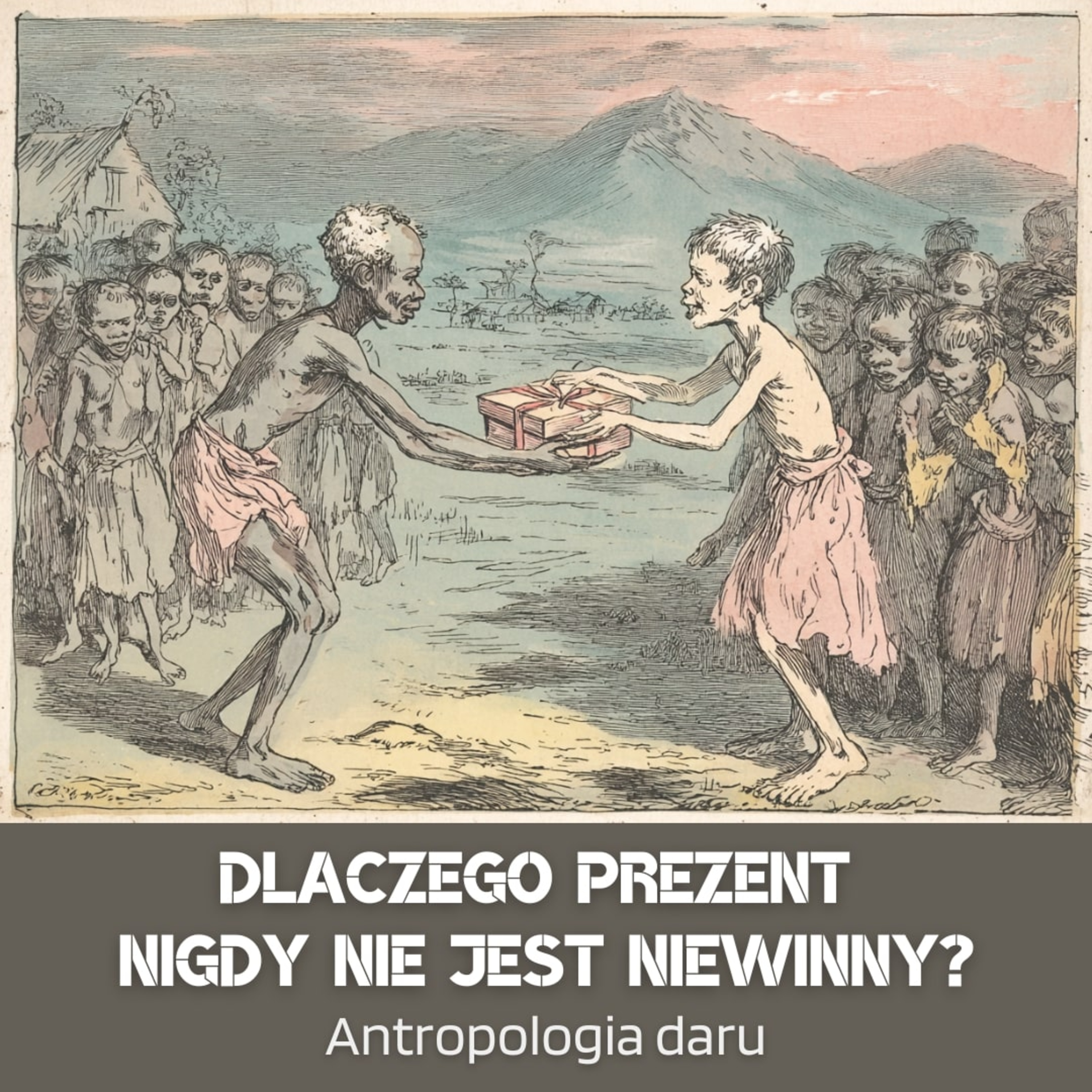  Dlaczego prezent nigdy nie jest niewinny? Antropologia daru. episode artwork