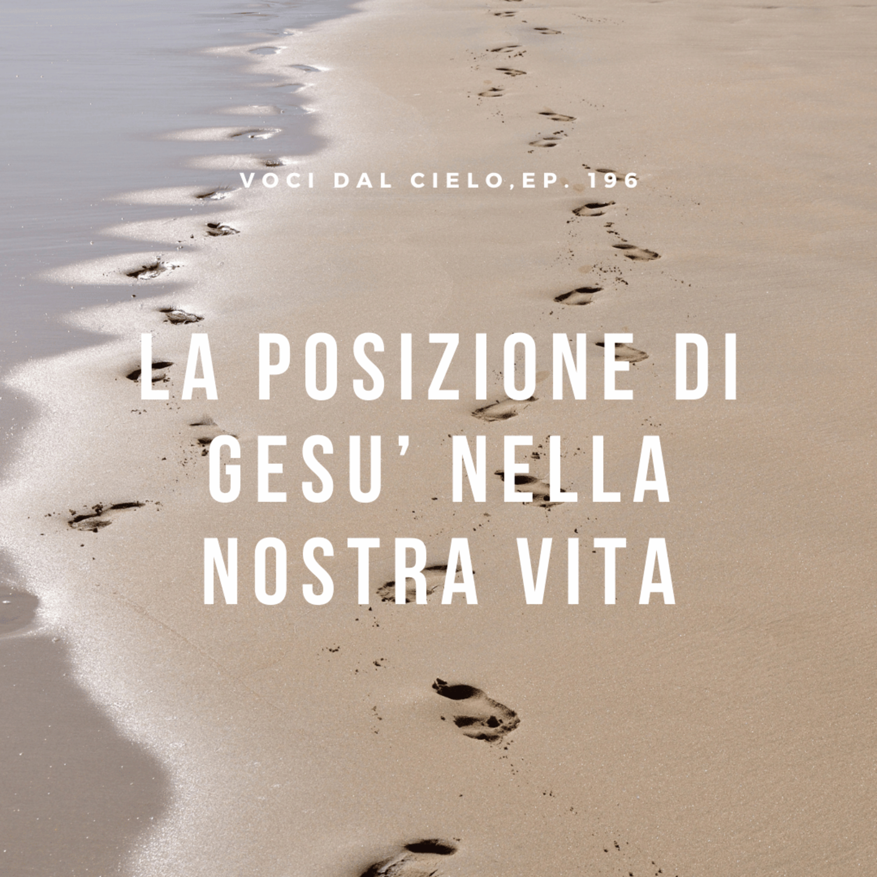 Voci dal cielo, ep#196: La posizione di Gesù nella mia vita episode artwork
