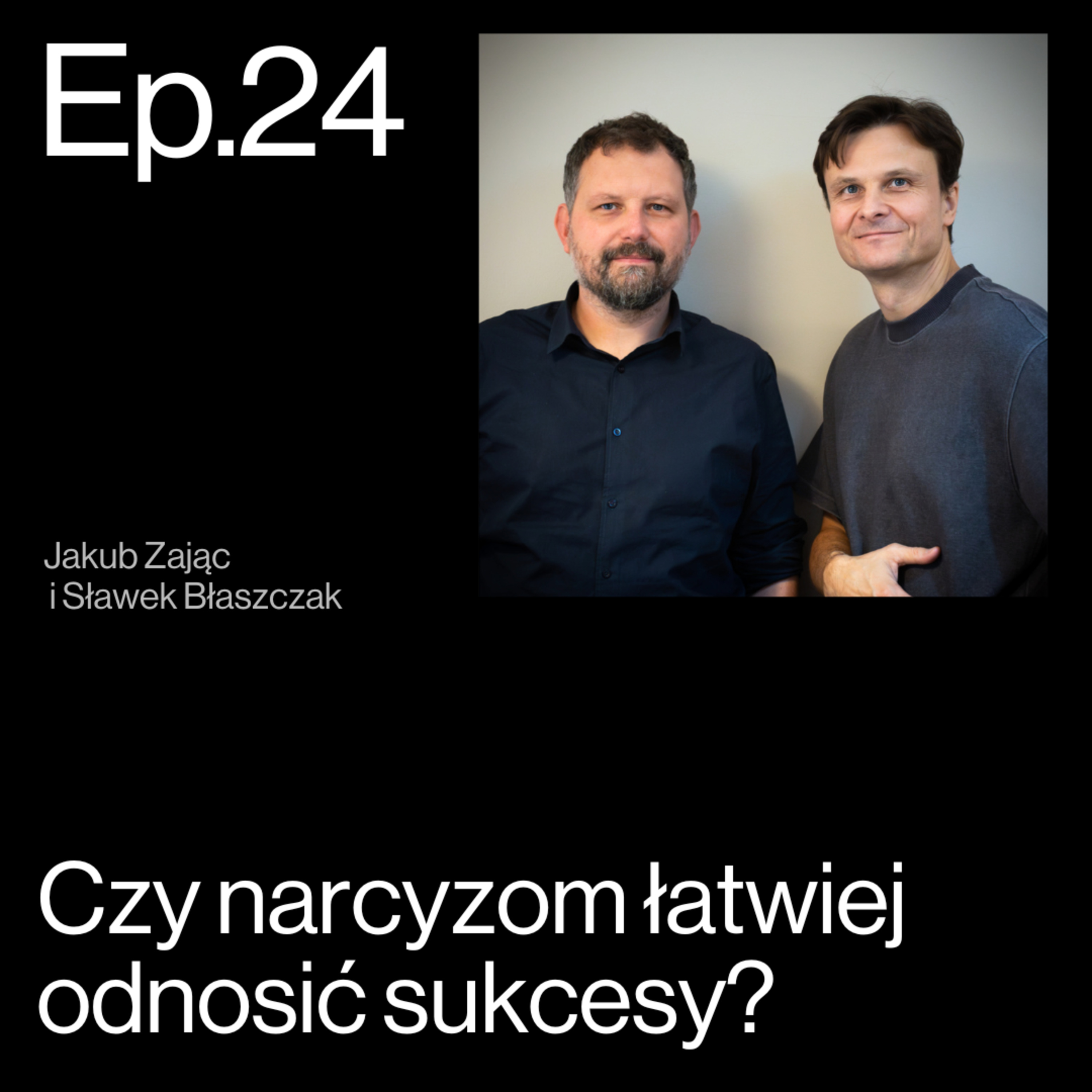 Wszyscy jesteśmy narcyzami. O zjawisku narcyzmu wśród liderów - Rozmowa Sławka Błaszczaka z Kubą Zającem | APP Podcasts S02E24 episode artwork