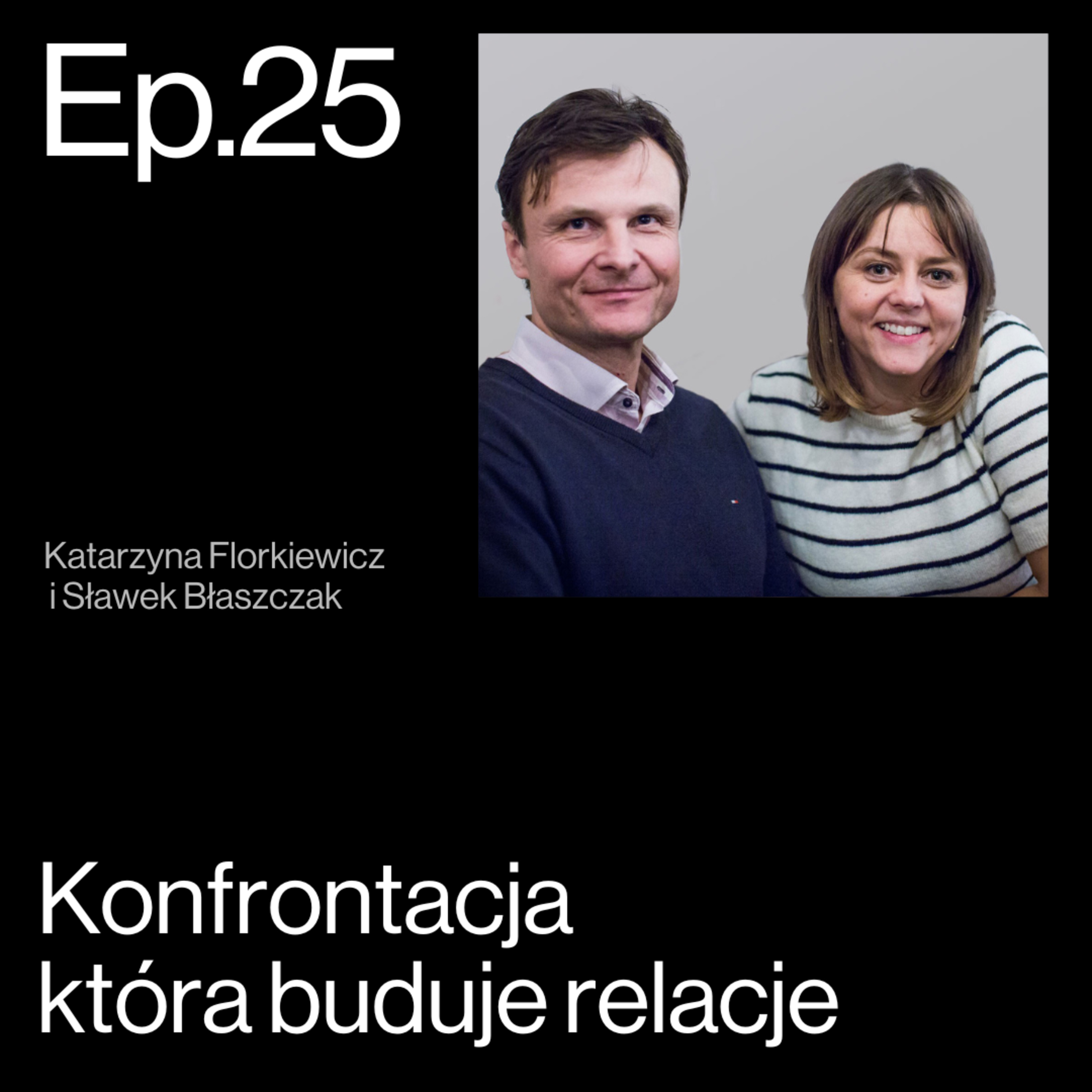 Od konfliktu do dialogu. Sztuka dobrej konfrontacji– Rozmowa Sławka Błaszczaka z Katarzyną Florkiewicz | APP Podcasts S02E25 episode artwork
