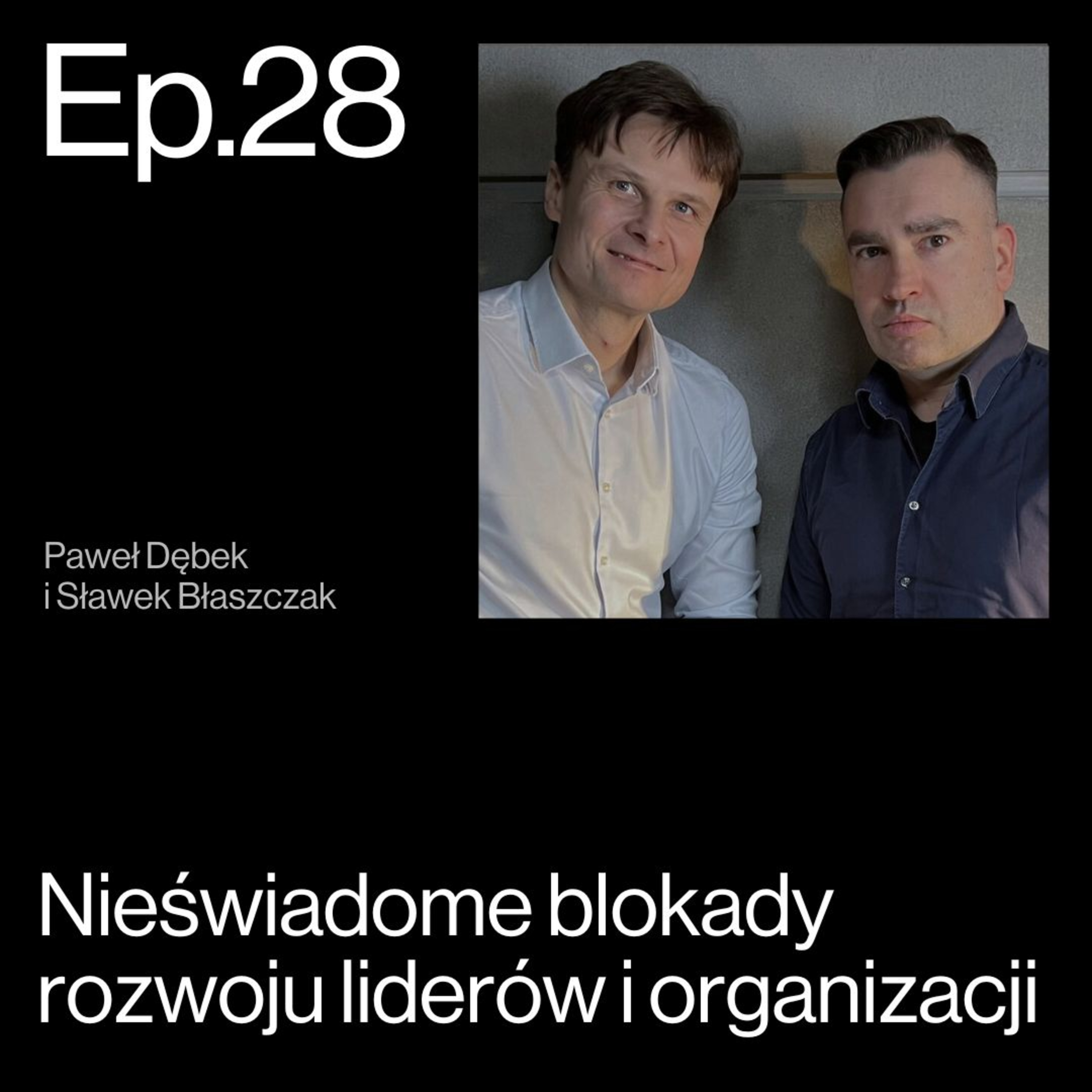 Ślepe plamki lidera. Jak niewidoczne mechanizmy psychologiczne wpływają na styl zarządzania? Rozmowa Sławka Błaszczaka z Pawłem Dębkiem | APP Podcasts S02E28 Ślepe plamki lidera. Jak niewidoczne mechanizmy psychologiczne wpływają na styl zarządzania? Rozmowa Sławka Błaszczaka z Pawłem Dębkiem | APP Podcasts S02E28