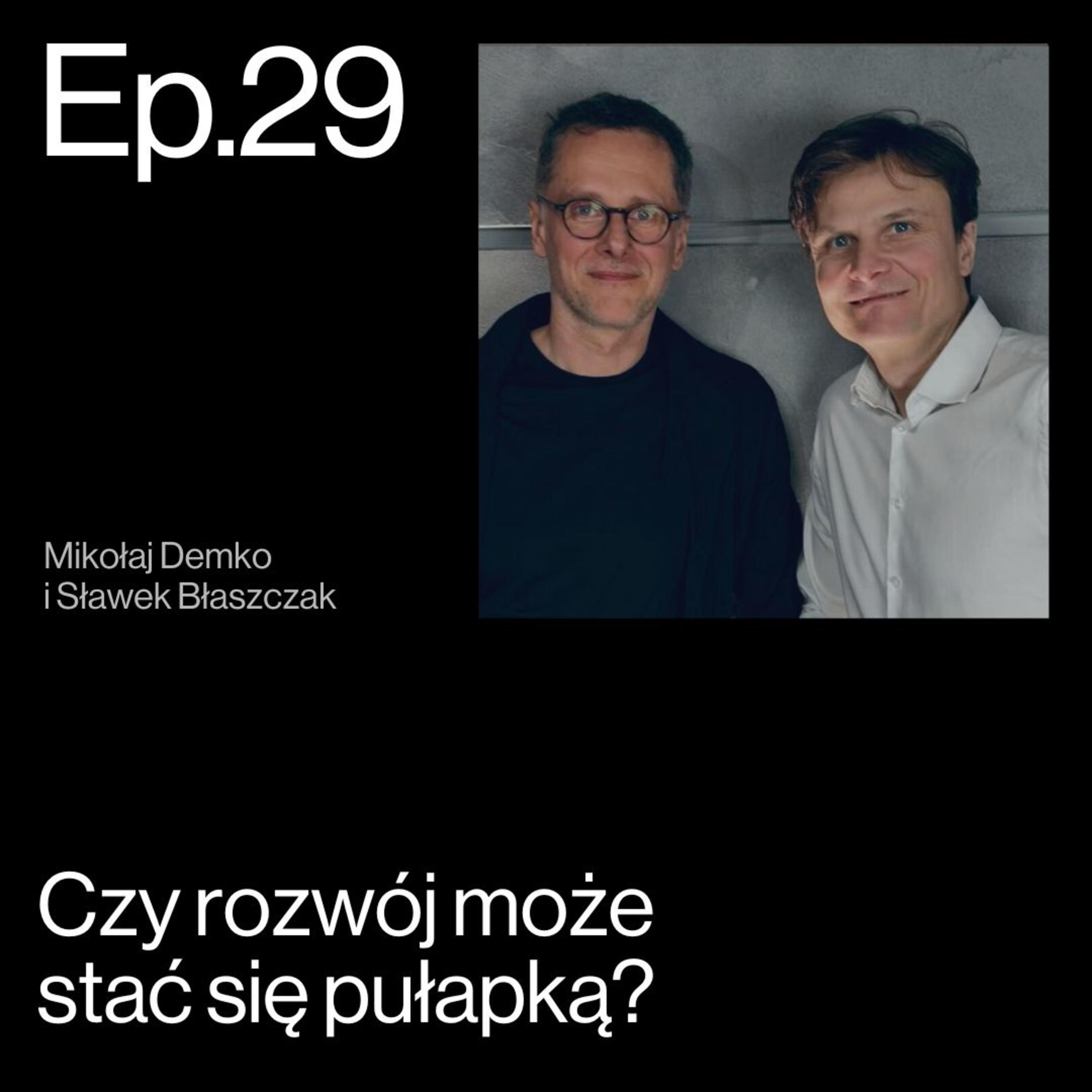 Rozwój: potrzeba czy przymus? Rozmowa Sławka Błaszczaka z Mikołajem Demko | APP Podcasts S02E29 episode artwork