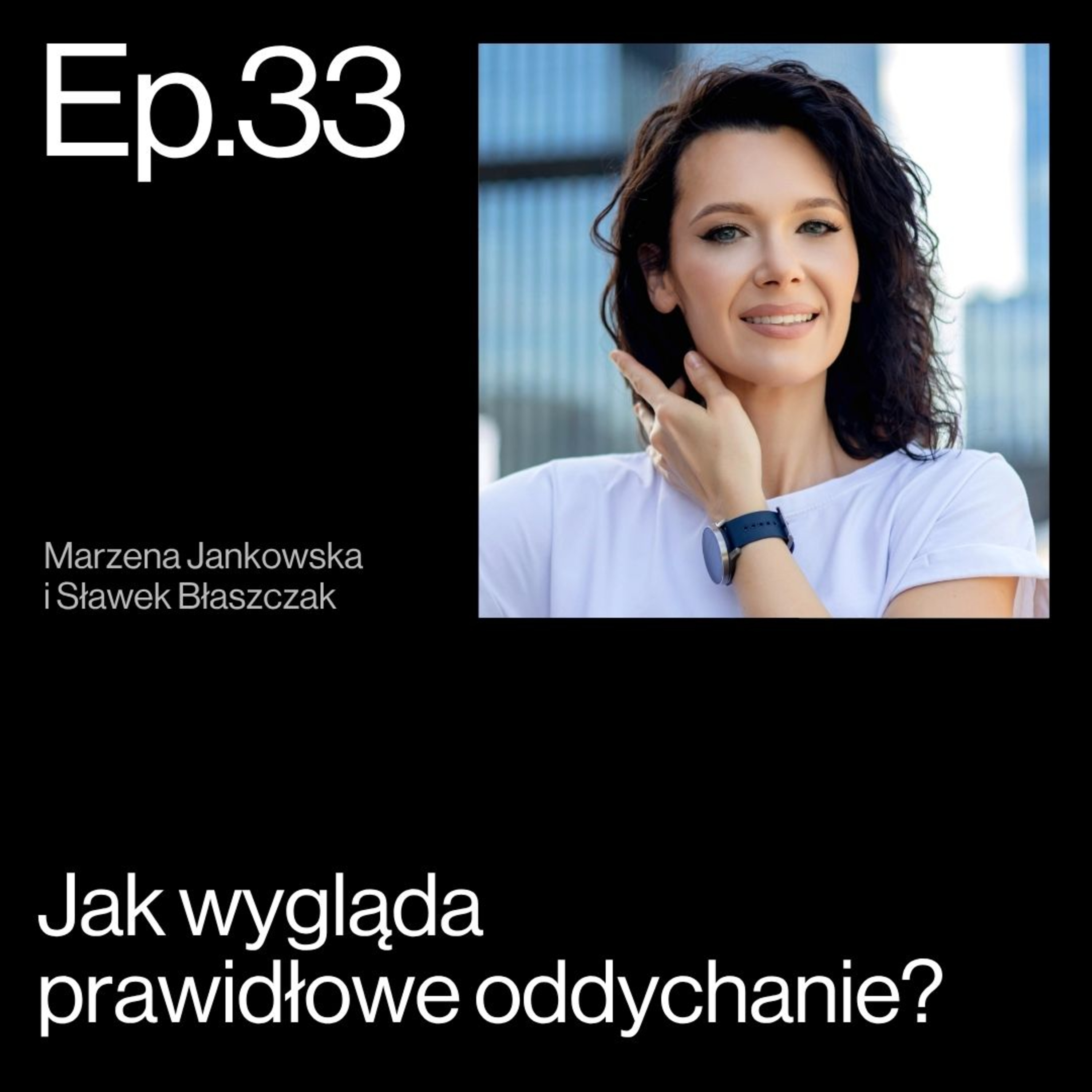 Oddech, który zmienia życie. Czy oddychasz za dużo? Rozmowa z Sławka Błaszczaka z Marzeną Jankowską episode artwork