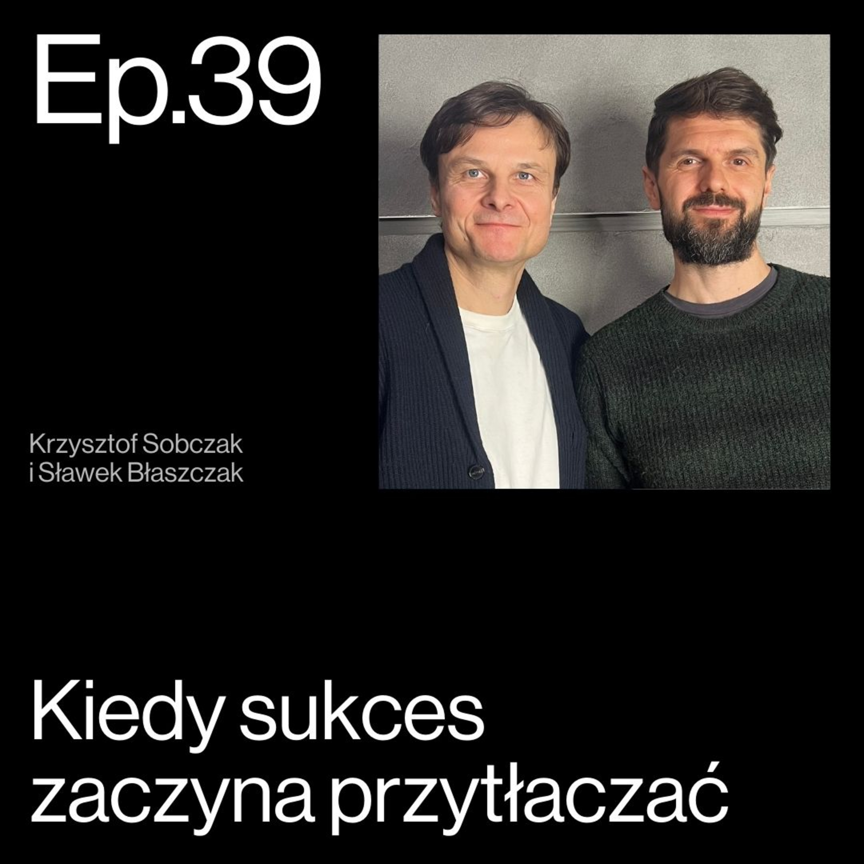 Sukces, który boli. Co się dzieje z liderem, gdy znika spokój? Rozmowa z Krzysztofem Sobczakiem | APP Podcasts S02E39 episode artwork