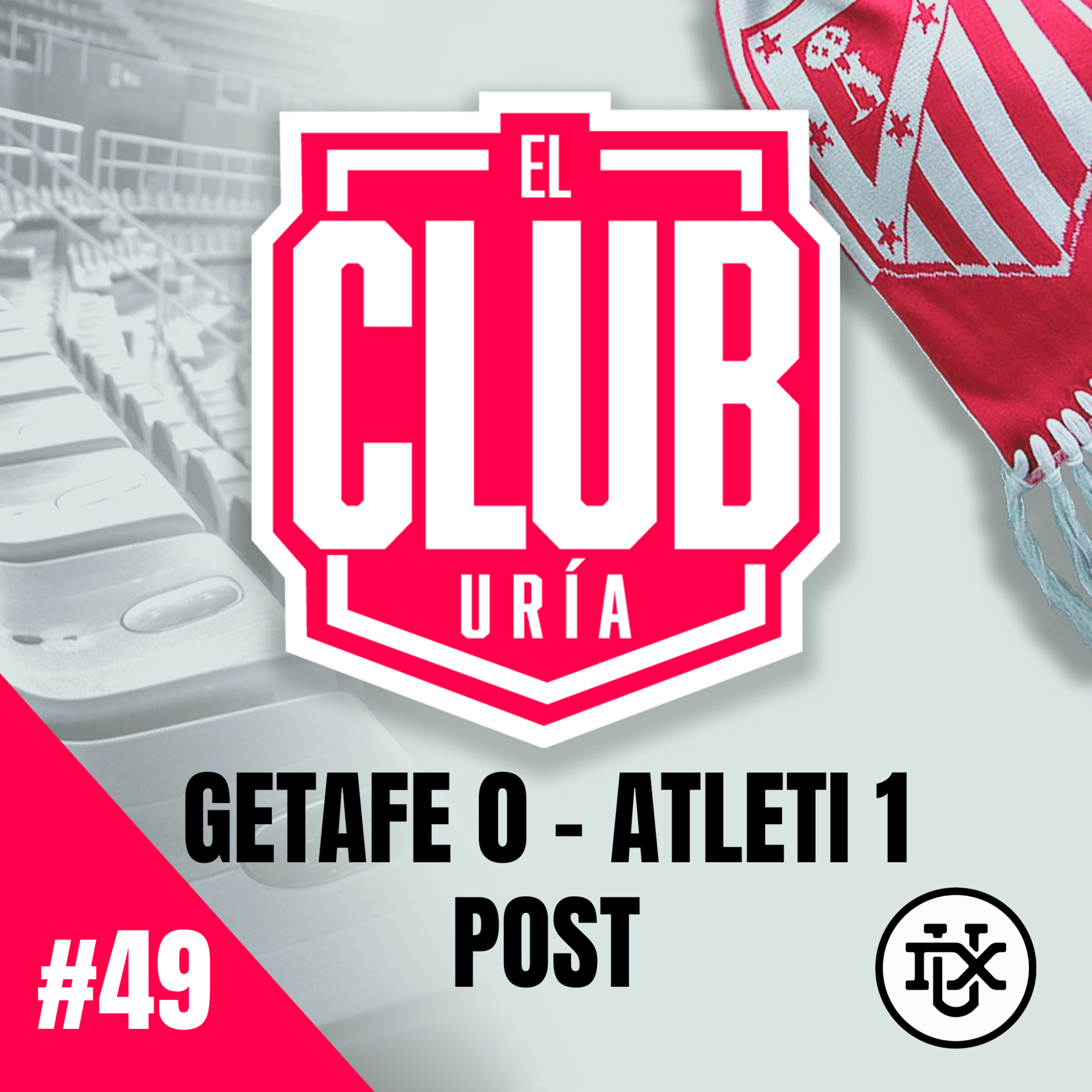 POST GETAFE 0 - 1 ATLETI | Club Uría #49