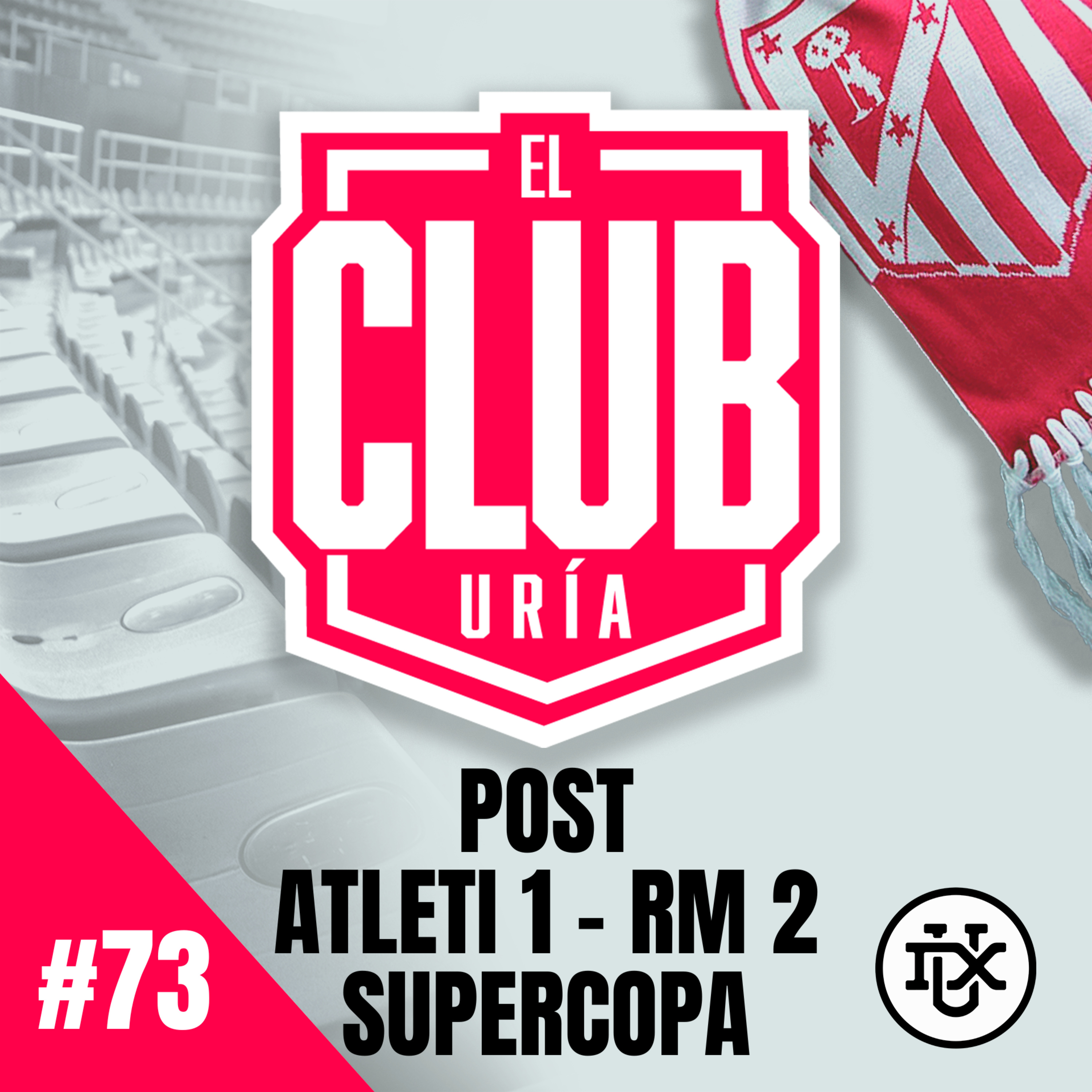 POST ATLETI 1 - 2 REAL MADRID SUPERCOPA | Club Uría #73