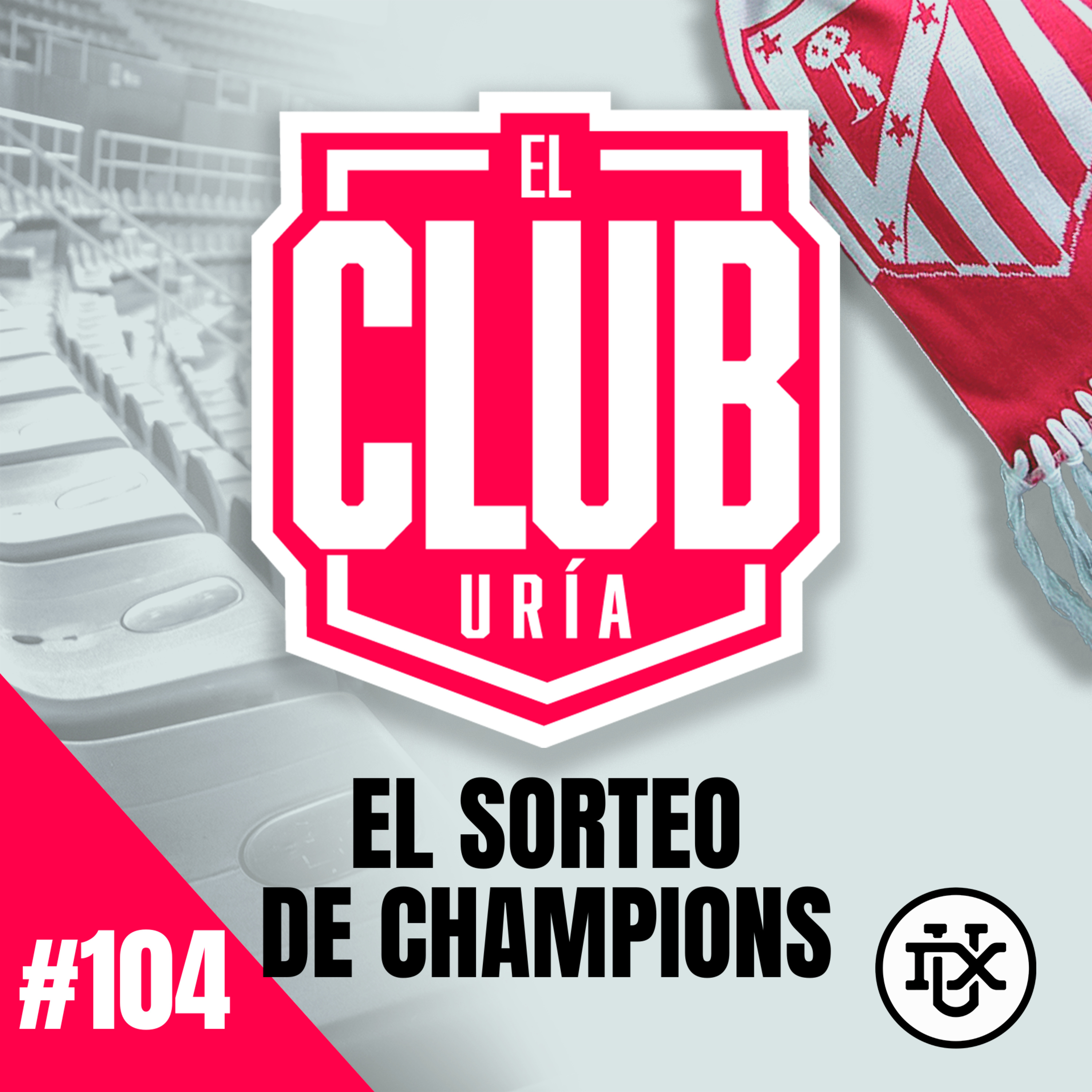 EL SORTEO DE LA CHAMPIONS | Club Uría #104