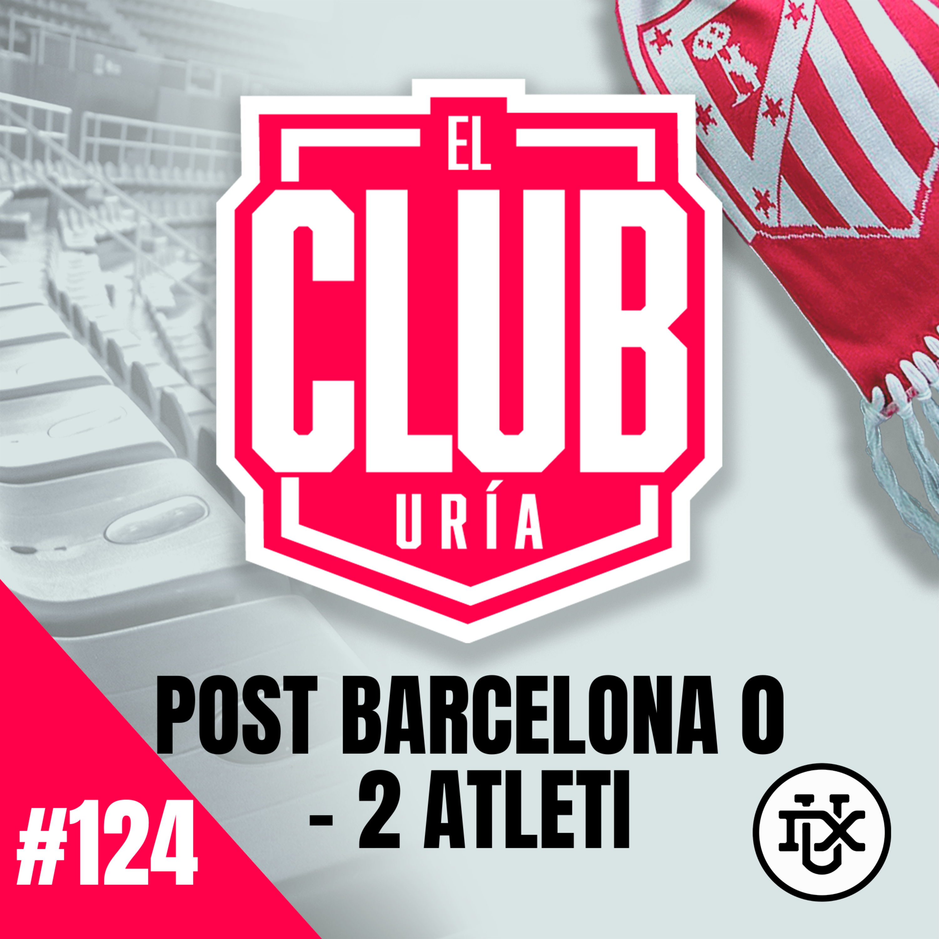 POST BARCELONA 0 - 2 ATLETI | Club Uría #124