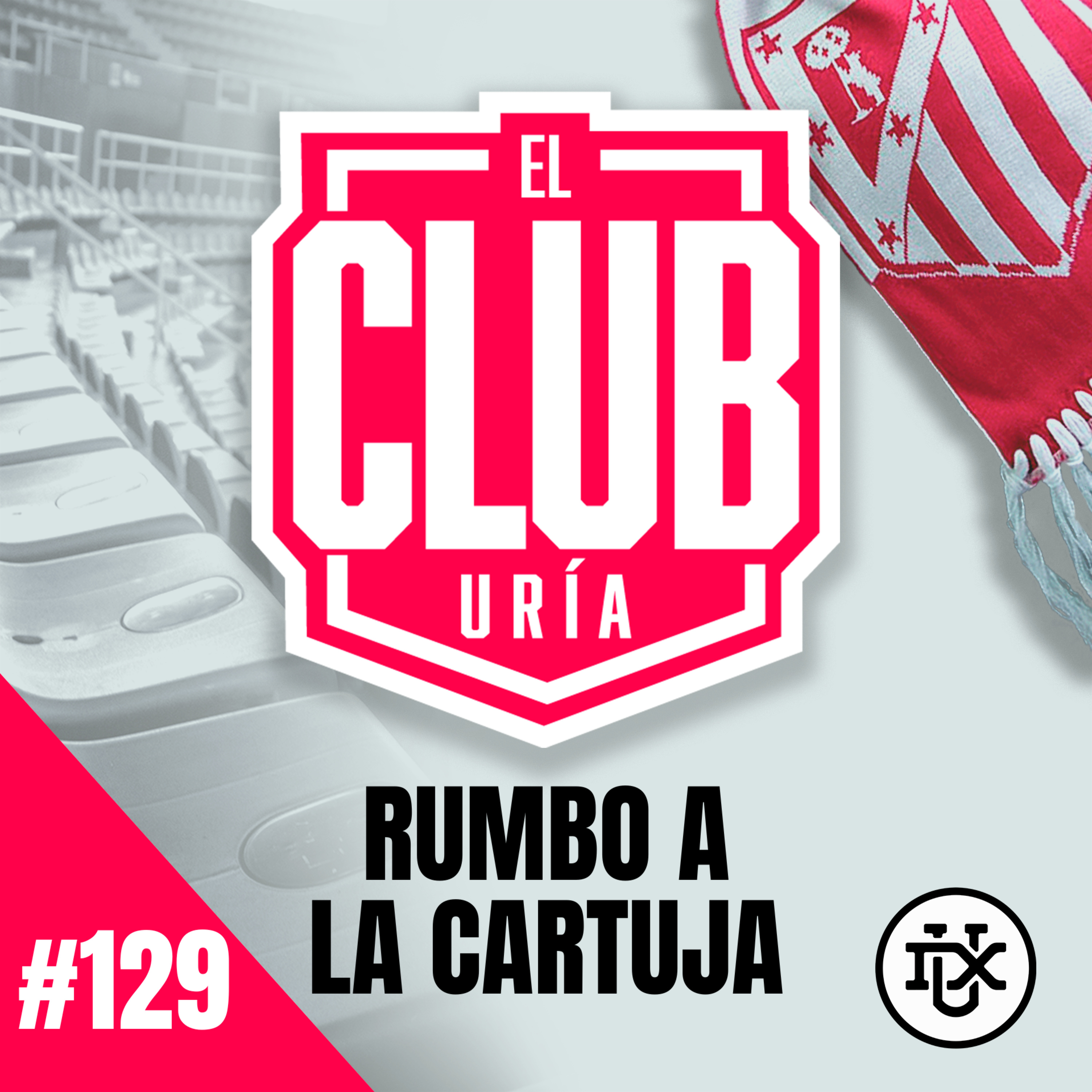 RUMBO A LA CARTUJA | Club Uría #129