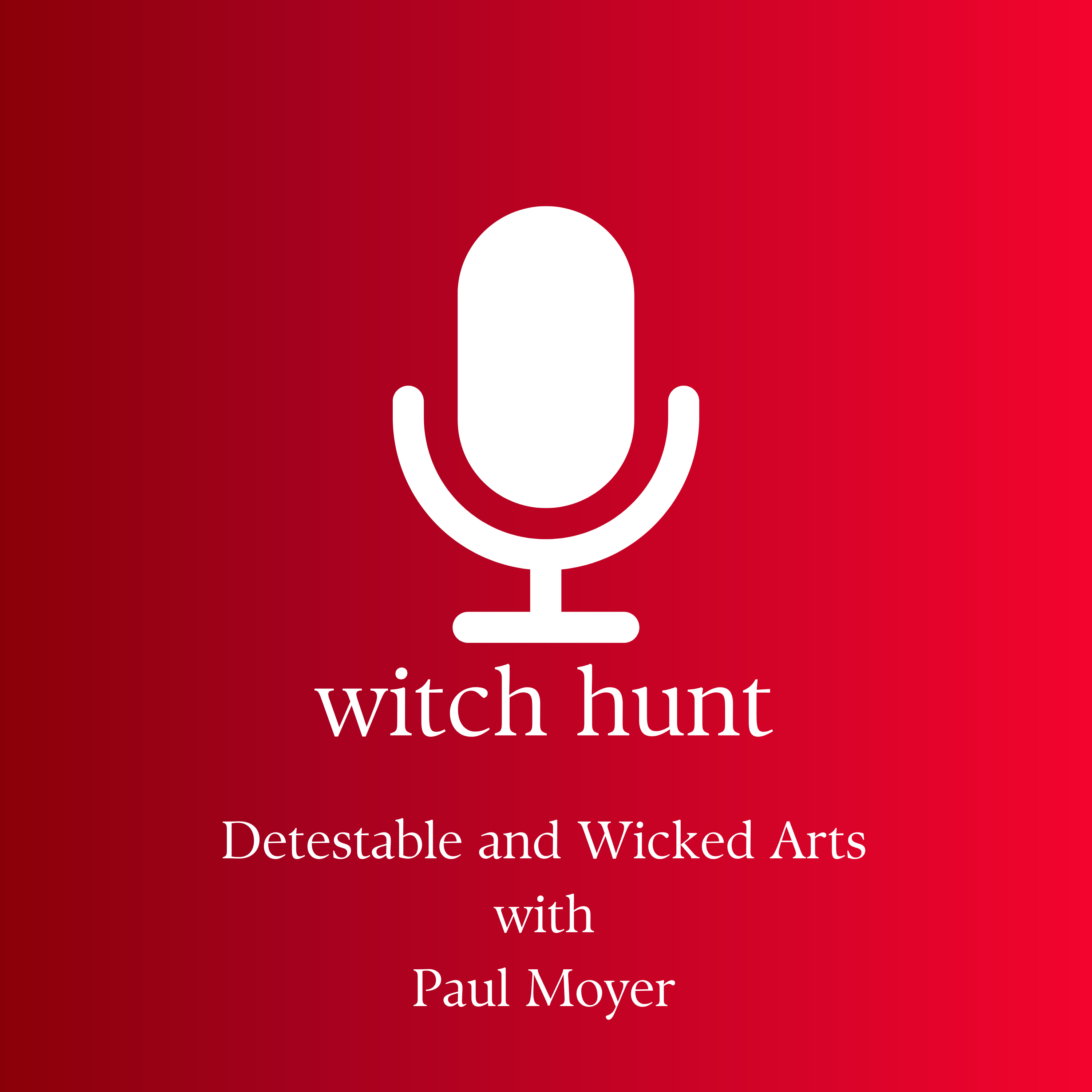 Detestable and Wicked Arts with Paul Moyer