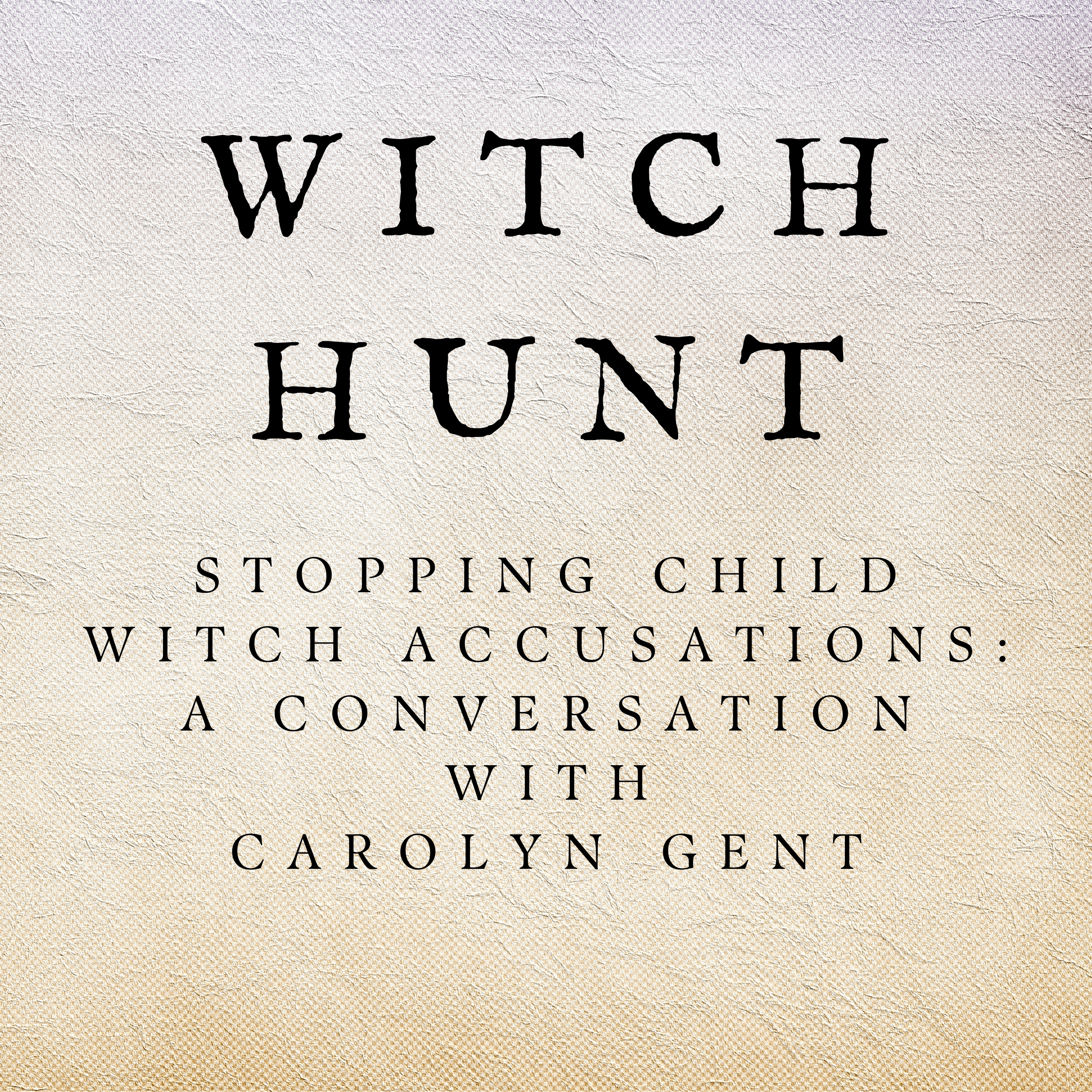 Stopping Child Witch Accusations: a Conversation with Carolyn Gent