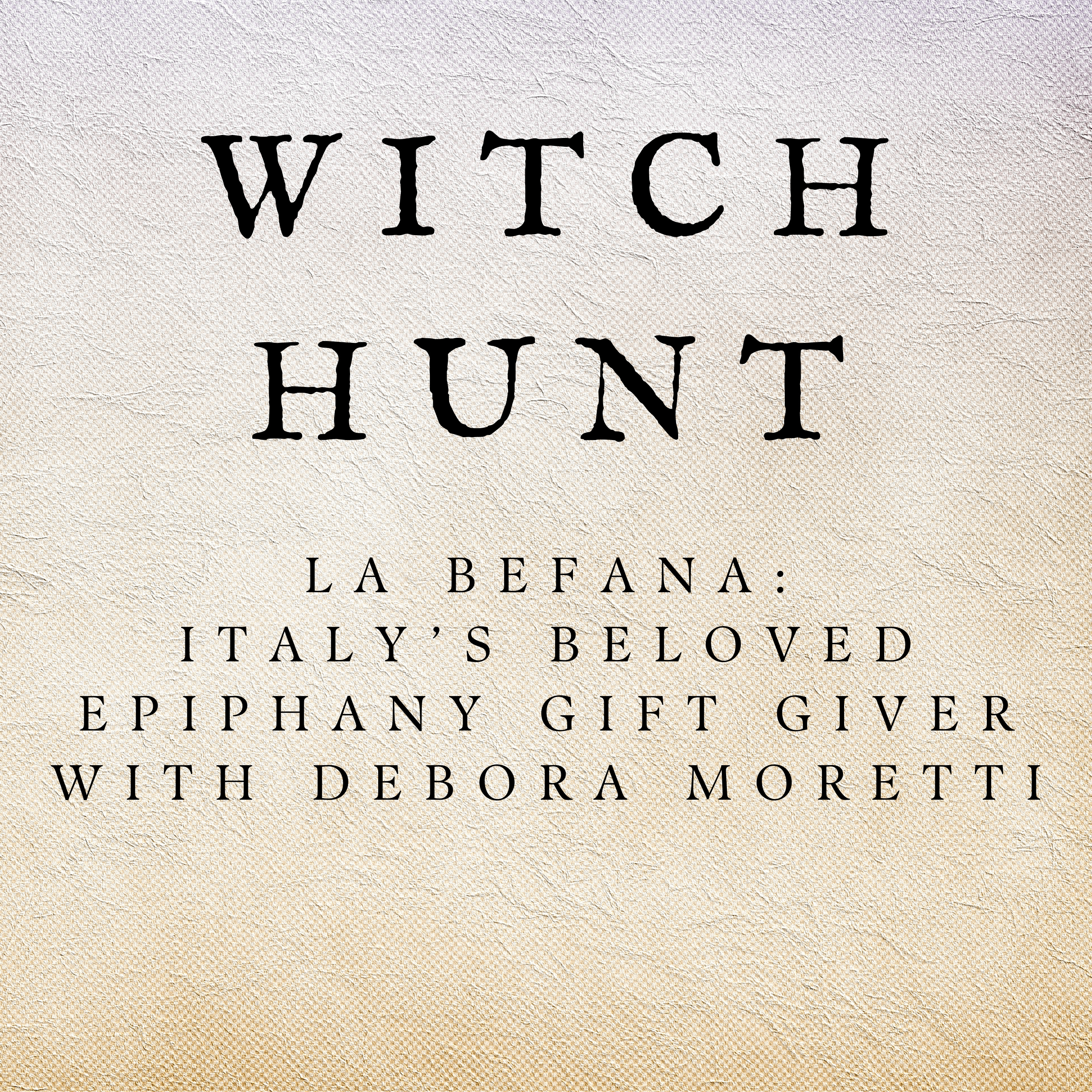 La Befana: Italy’s Beloved Epiphany Gift Giver with Debora Moretti