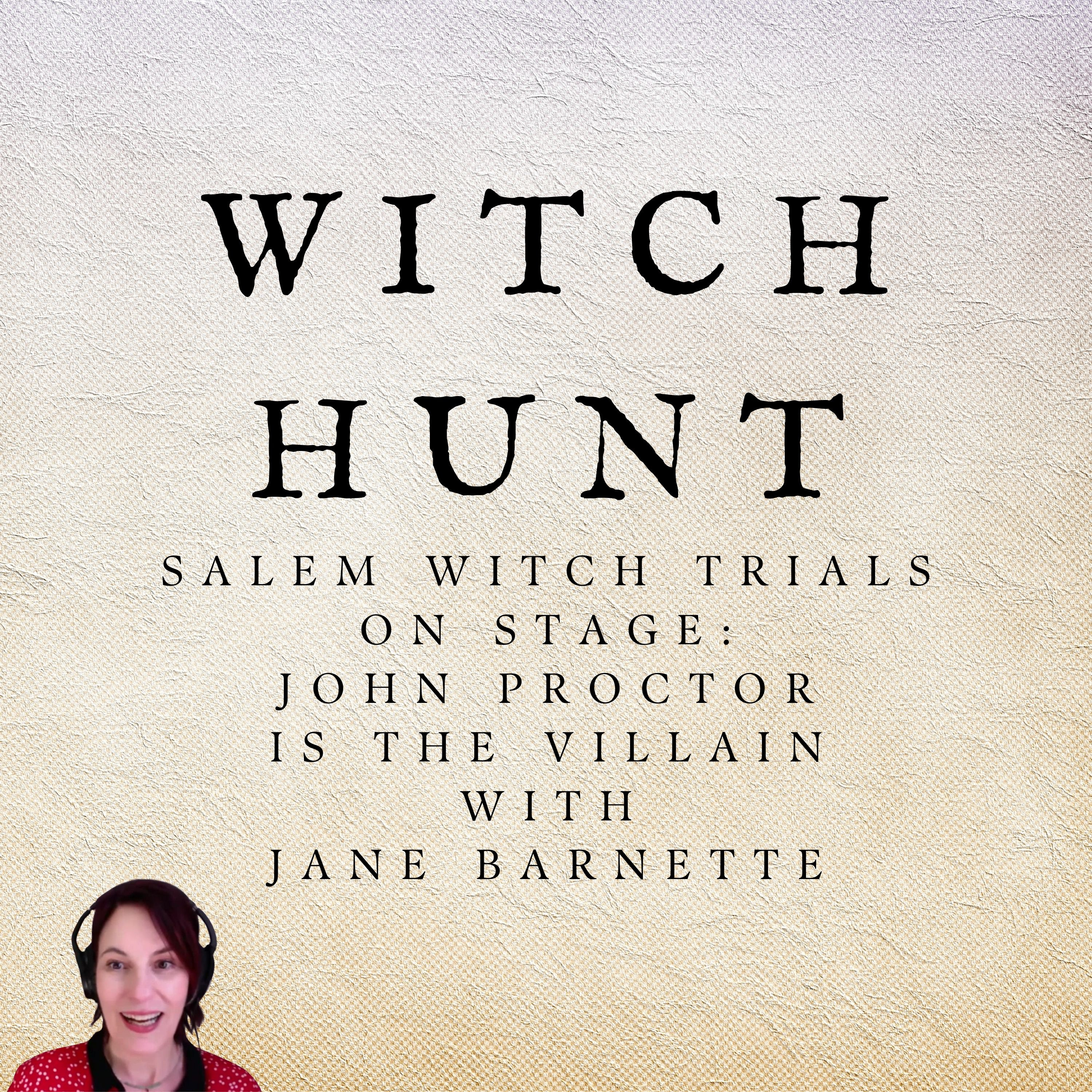 Salem Witch Trials on Stage: John Proctor is the Villain with Jane Barnette