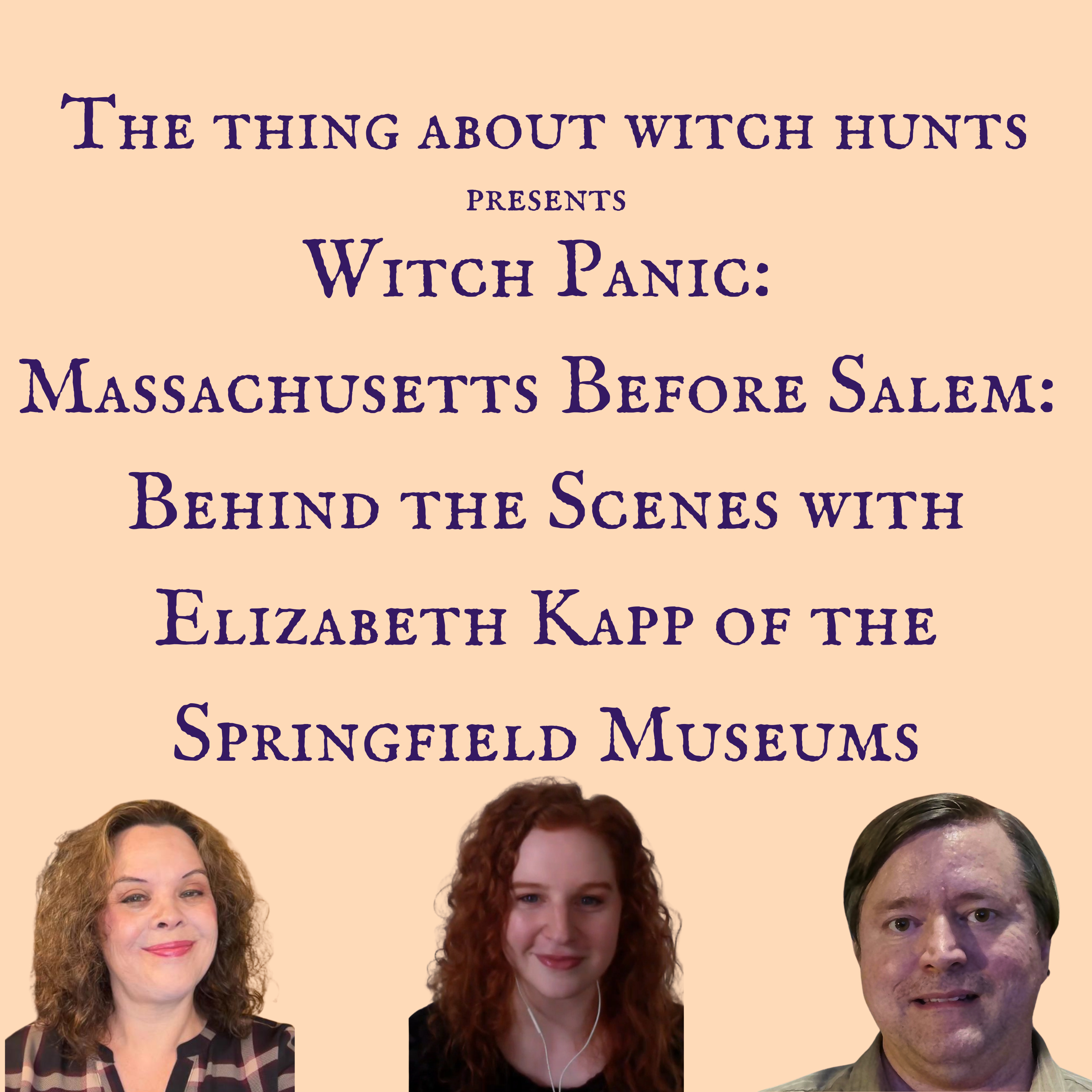 Witch Panic: Massachusetts Before Salem: Behind the Scenes with Elizabeth Kapp of the Springfield Museums