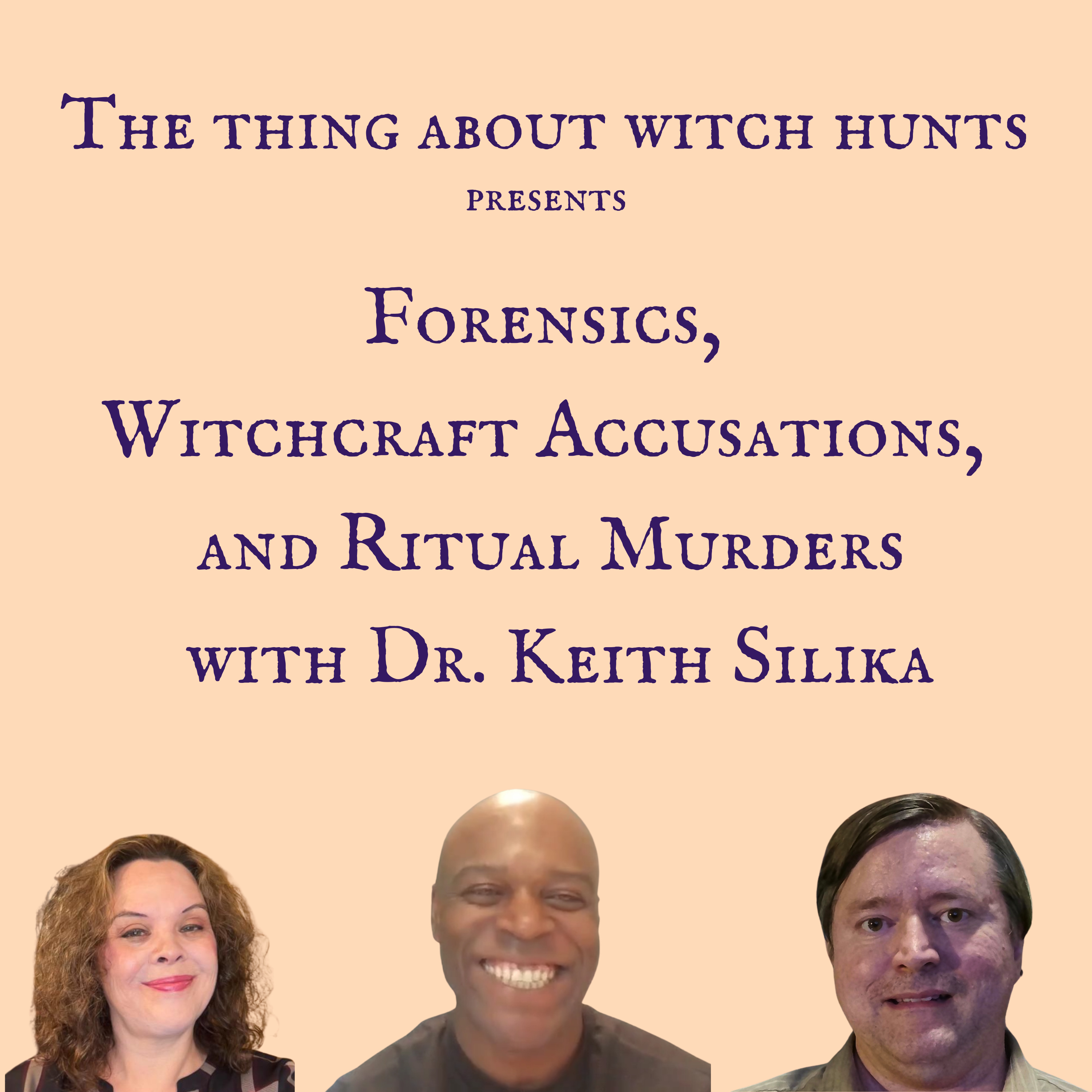 Forensics, Witchcraft Accusations, and Ritual Murders with Dr. Keith Silika