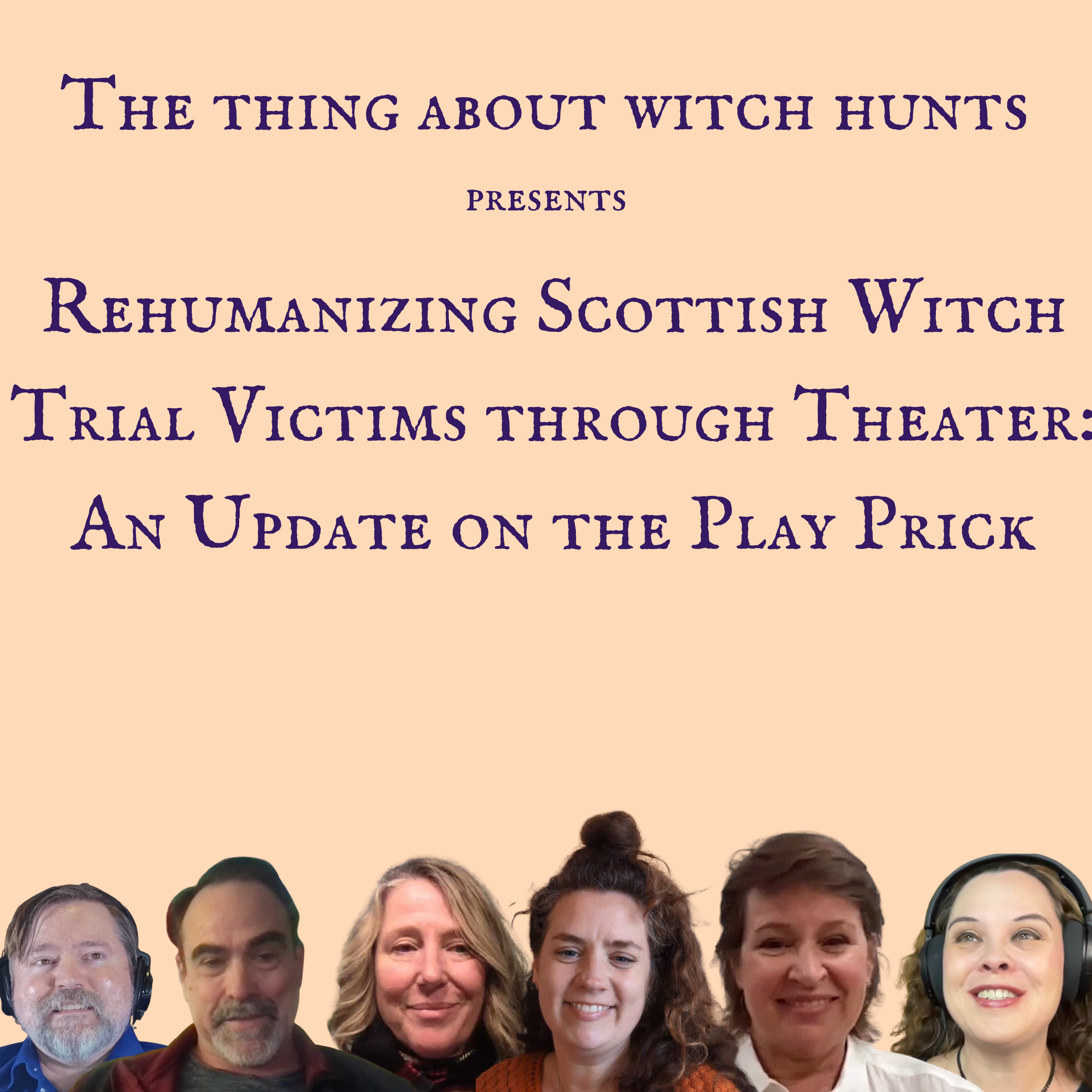 Rehumanizing Scottish Witch Trial Victims through Theater: An Update on the Play Prick