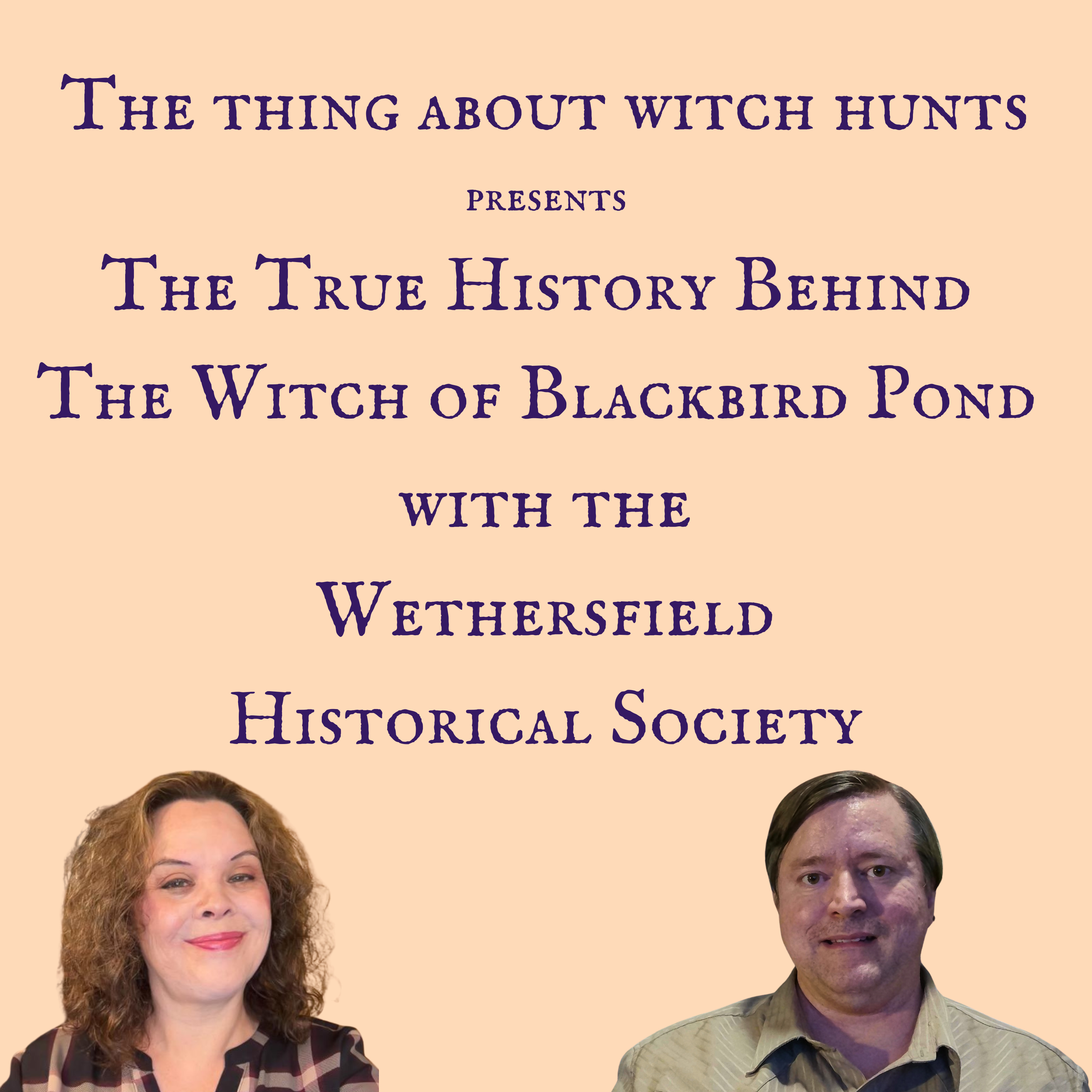 The True History Behind The Witch of Blackbird Pond with the Wethersfield Historical Society The True History Behind The Witch of Blackbird Pond with the Wethersfield Historical Society